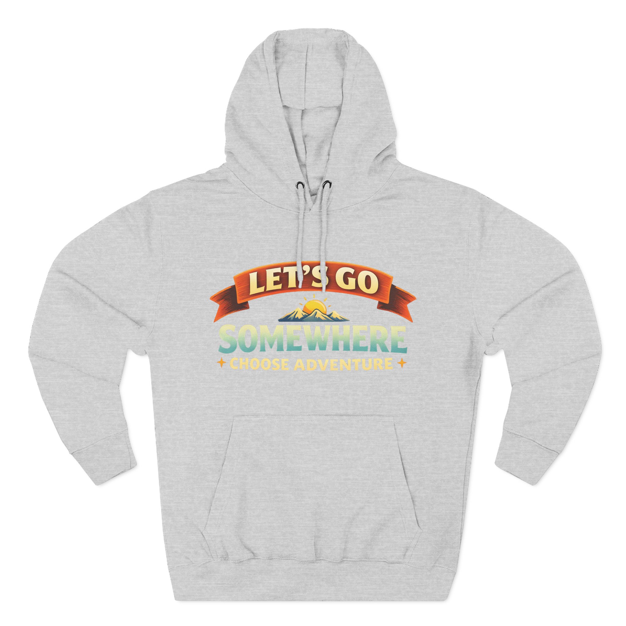 Three-Panel Fleece Hoodie - "Lets Go Somewhere" Design Scenic-Line