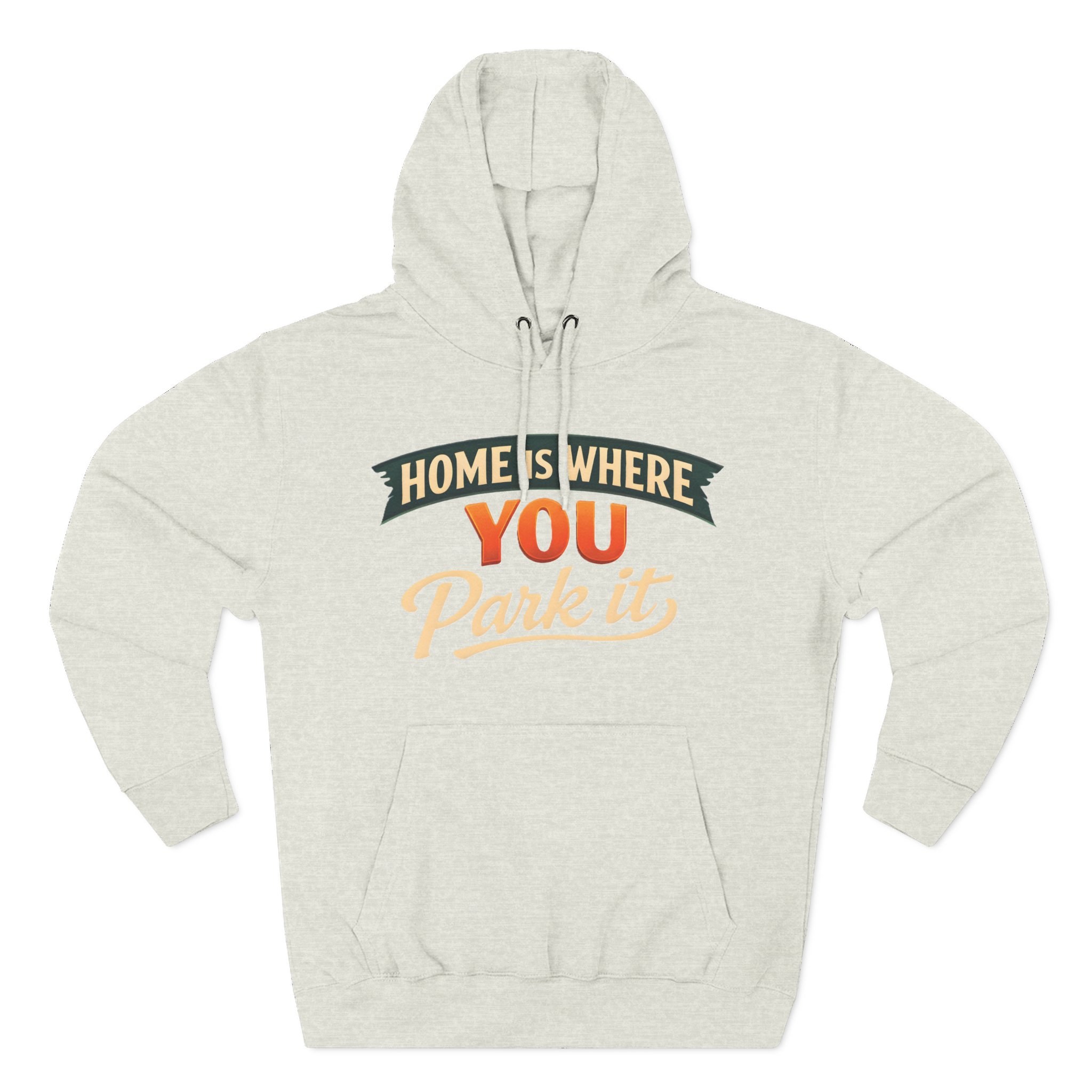 13821532340878336724_2048.jpeg Three-Panel Fleece Hoodie - "Home Is Where You Park It" Design Scenic-Line