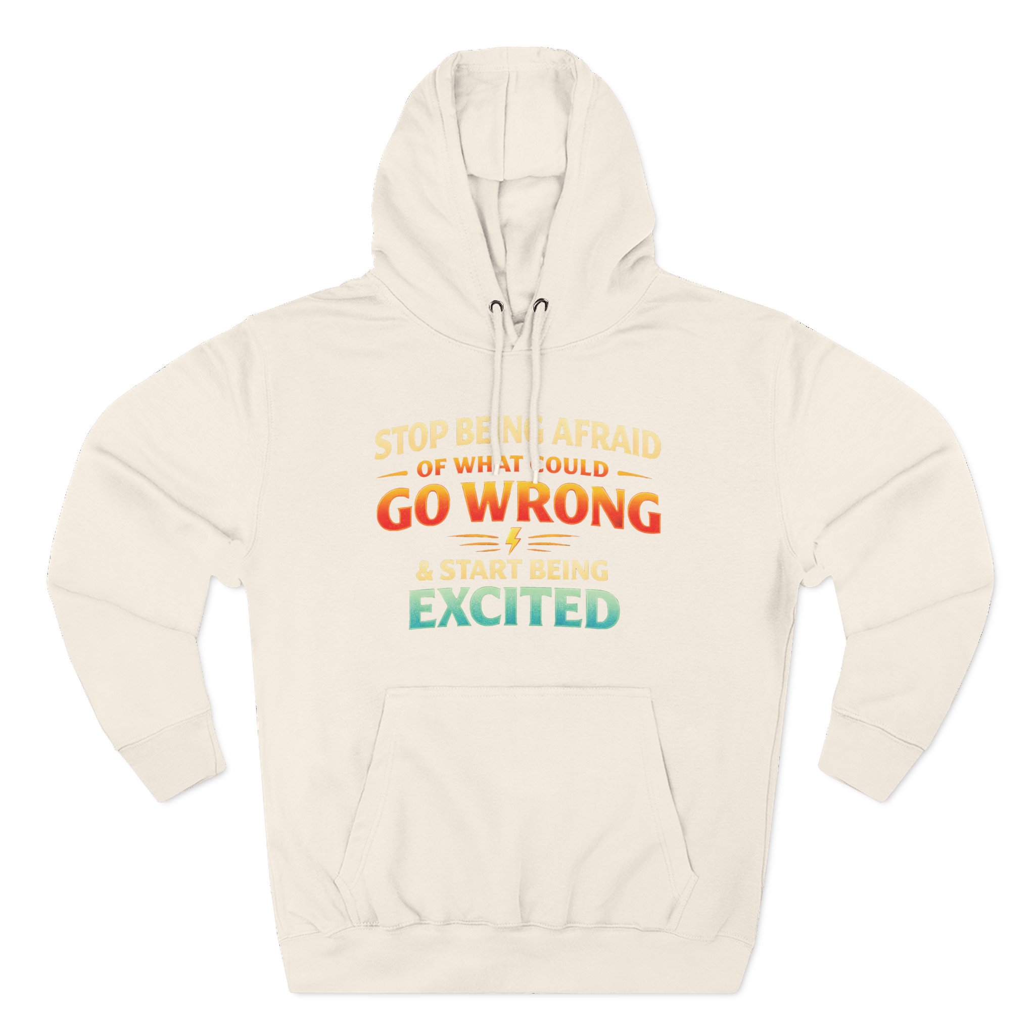 Three-Panel Fleece Hoodie - "Stop Being Afraid Of What Could Go Wrong" Design Scenic-Line