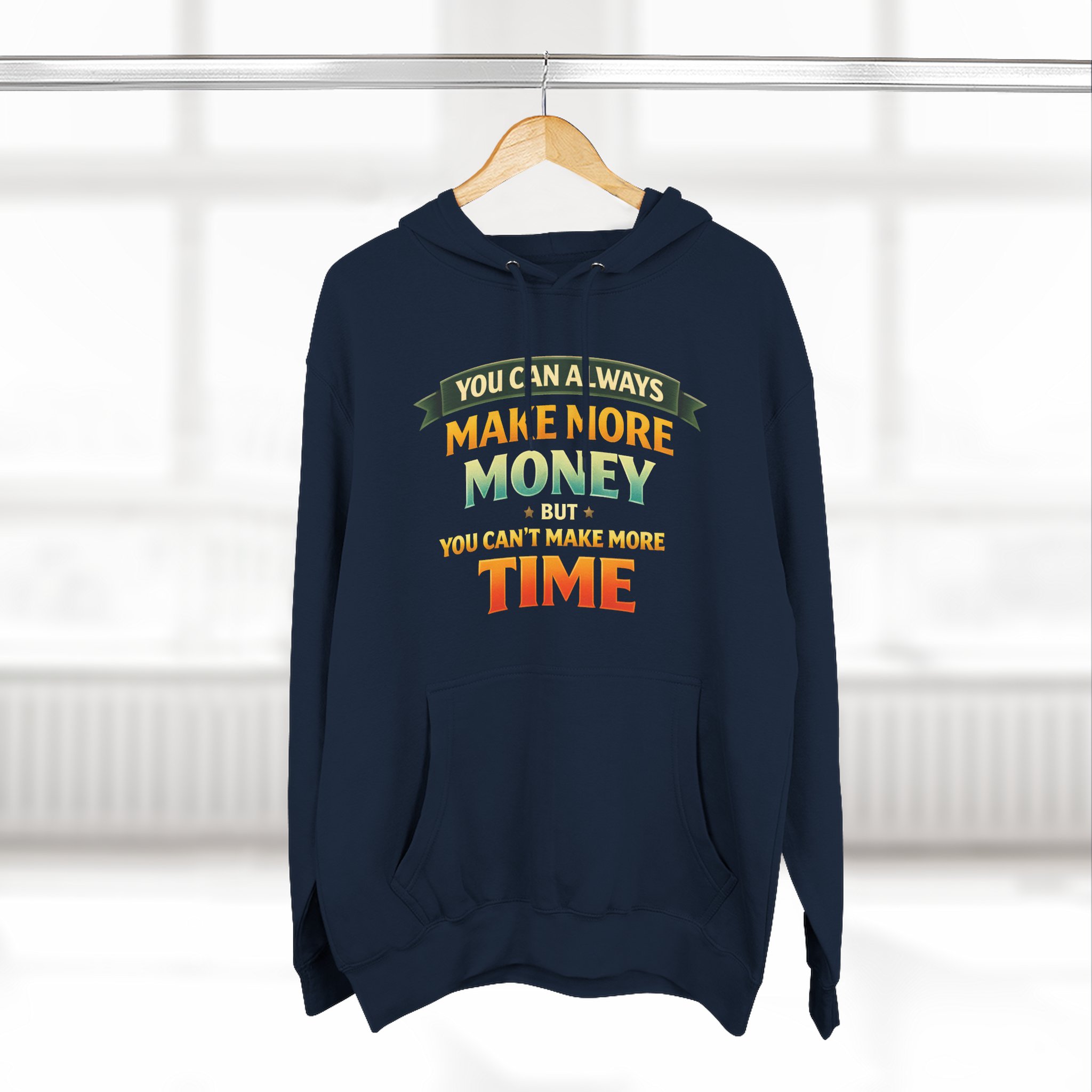 Three-Panel Fleece Hoodie - "You Can Always Make More Money" Design Scenic-Line