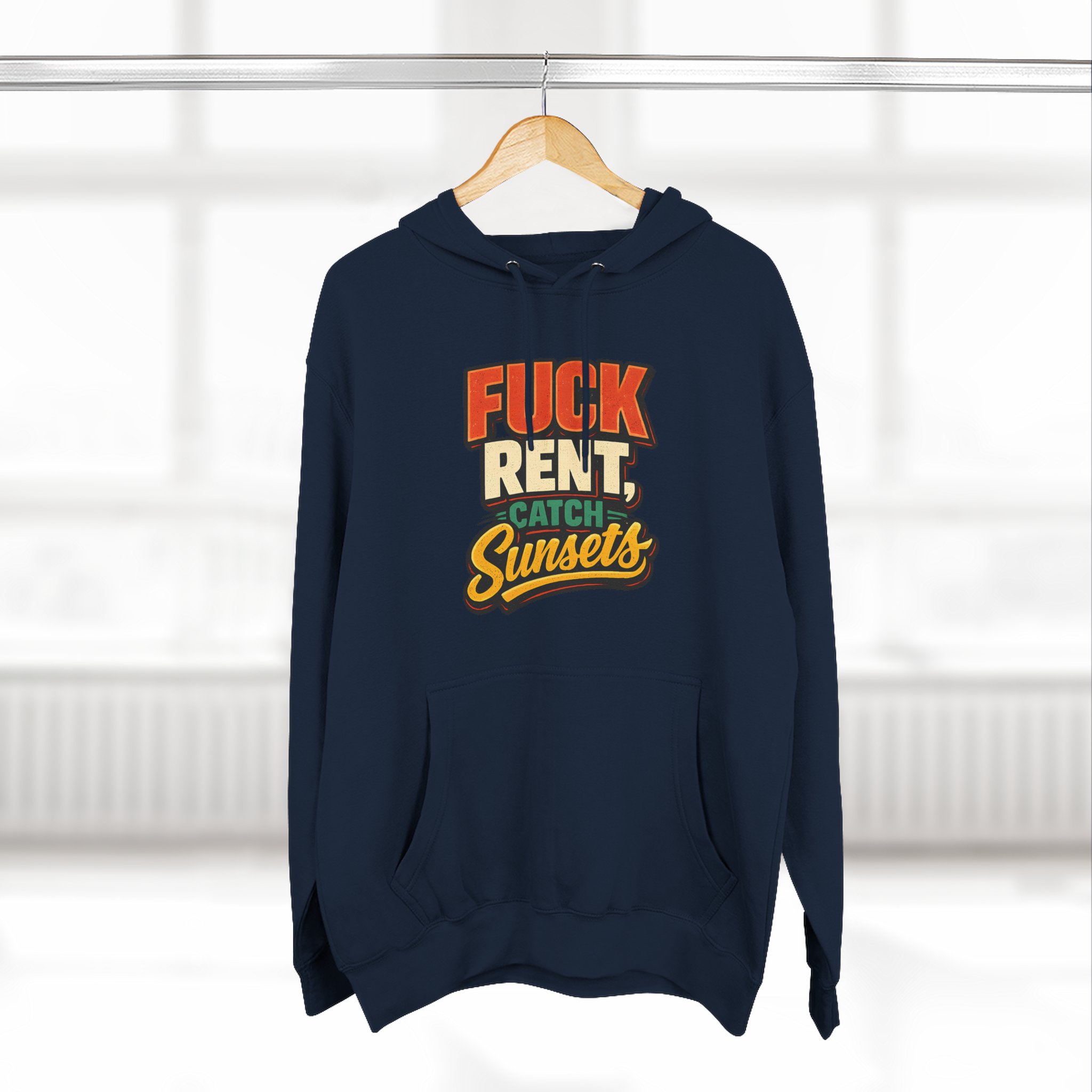 Three-Panel Fleece Hoodie - "Fuck Rent Catch Sunsets" Design F**K-Line