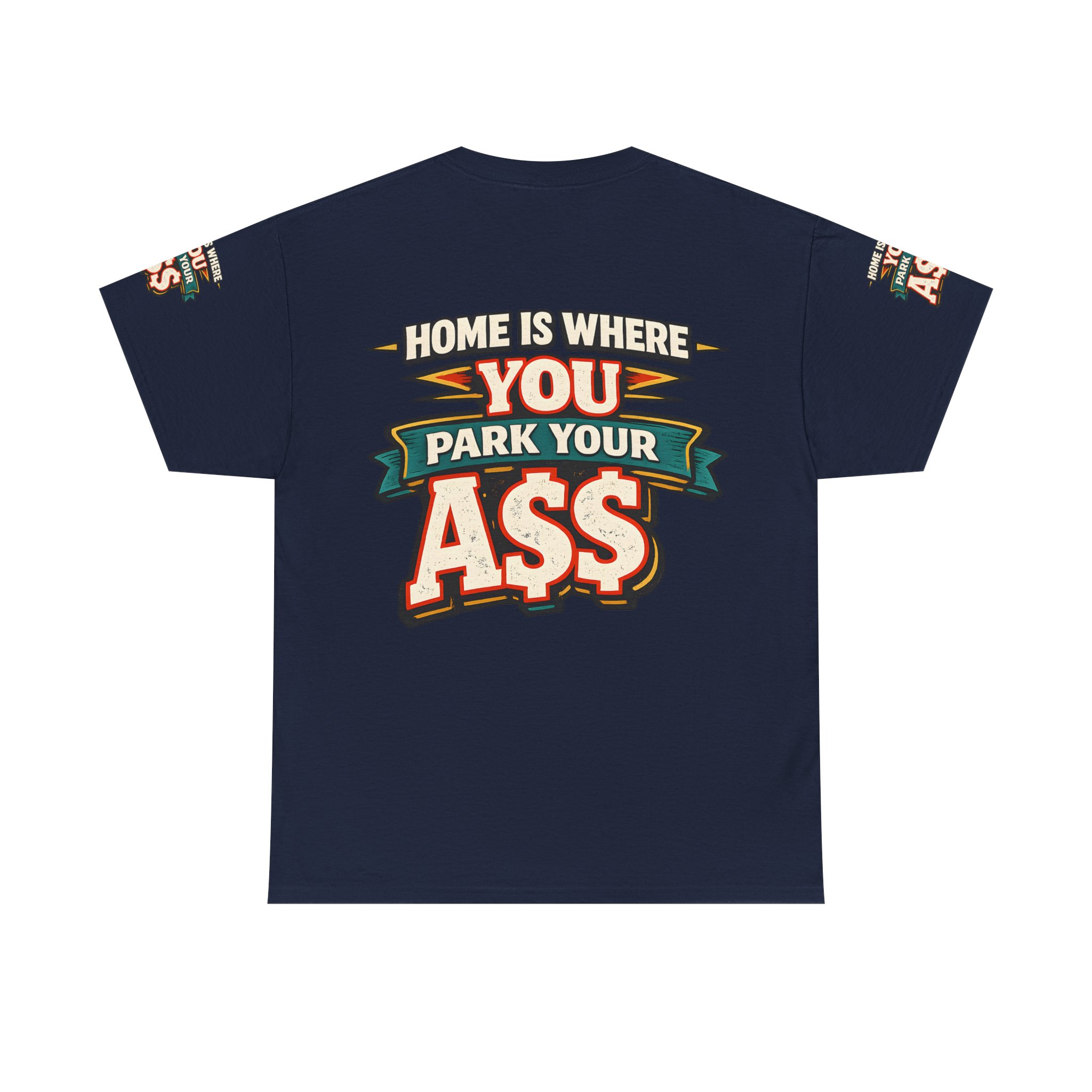 Unisex Heavy Cotton Tee — "Home Is Where You Park Your Ass" Design F**K-Line