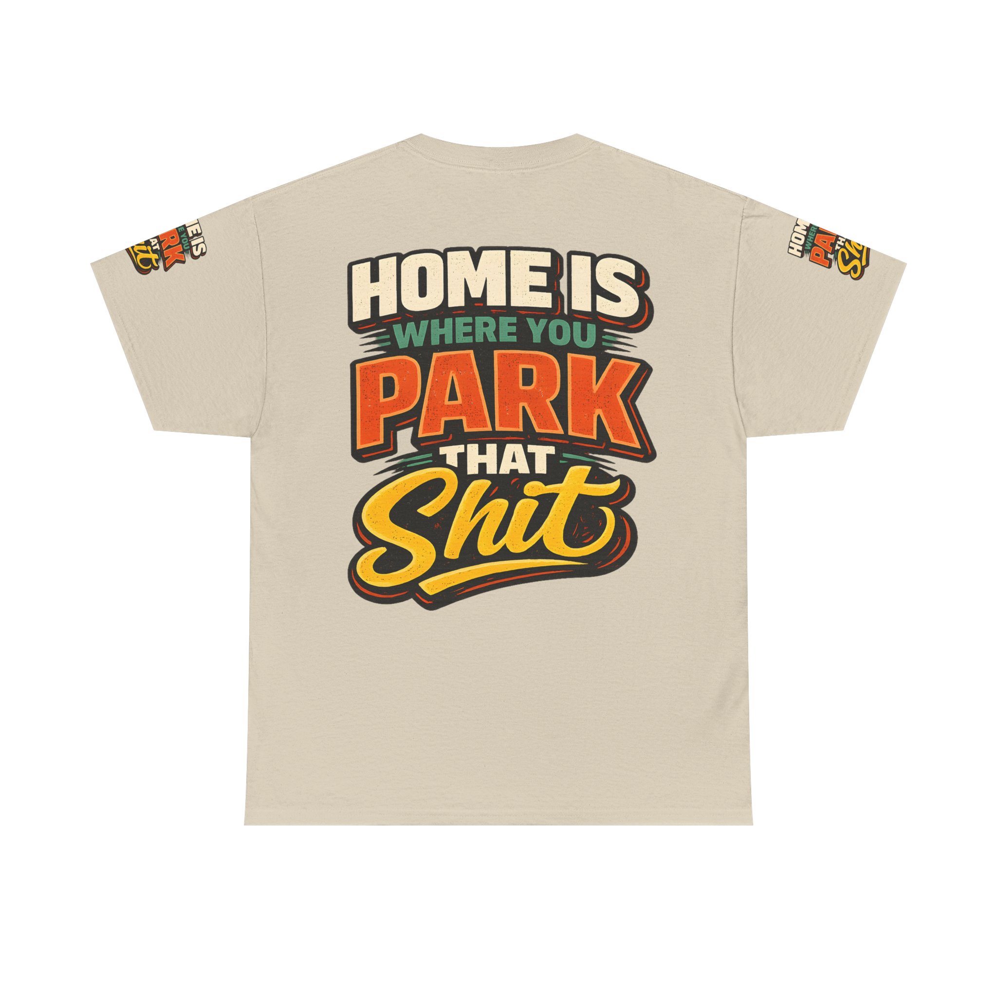 Unisex Heavy Cotton Tee — "Home Is Where You Park That Shit" Design F**K-Line