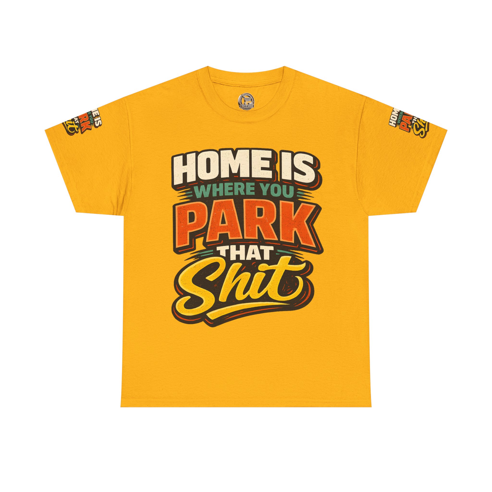 Unisex Heavy Cotton Tee — "Home Is Where You Park That Shit" Design F**K-Line