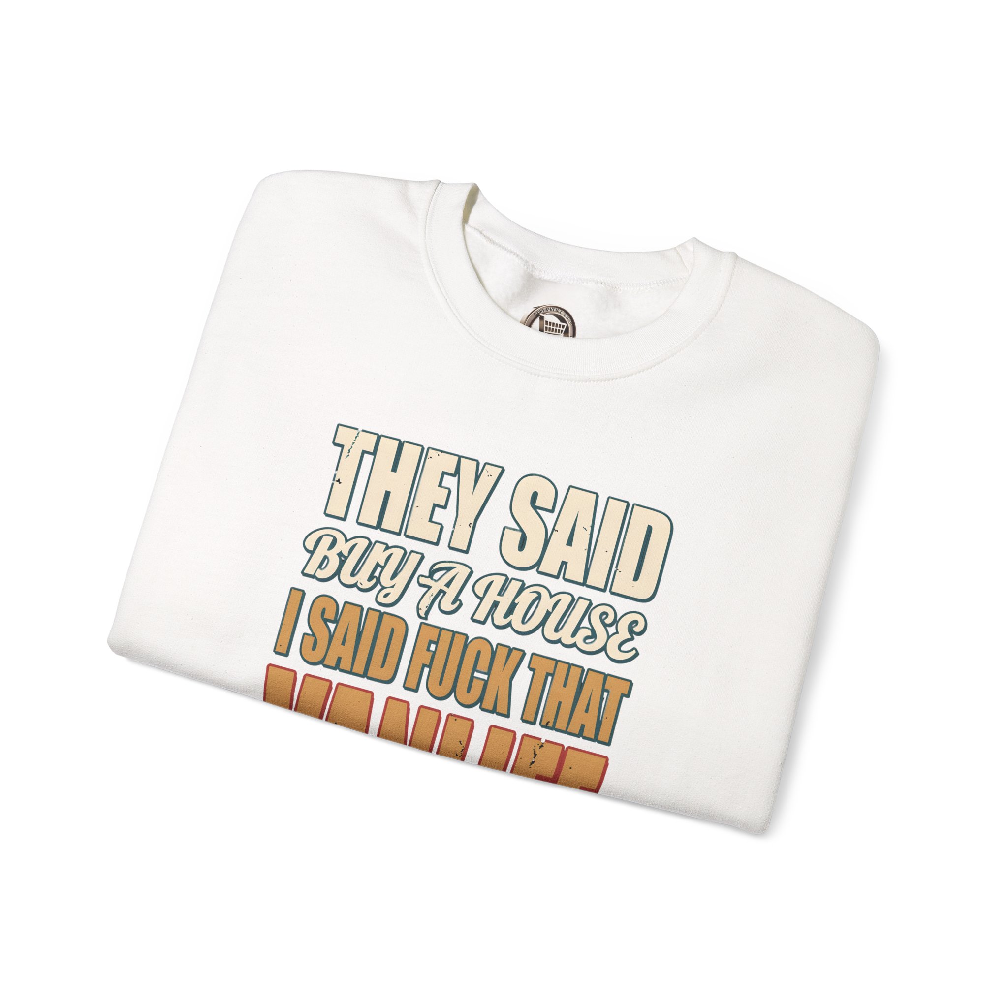 Unisex Heavy Blend™ Crewneck Sweatshirt — "They Said Buy A House" Design F**K-Line
