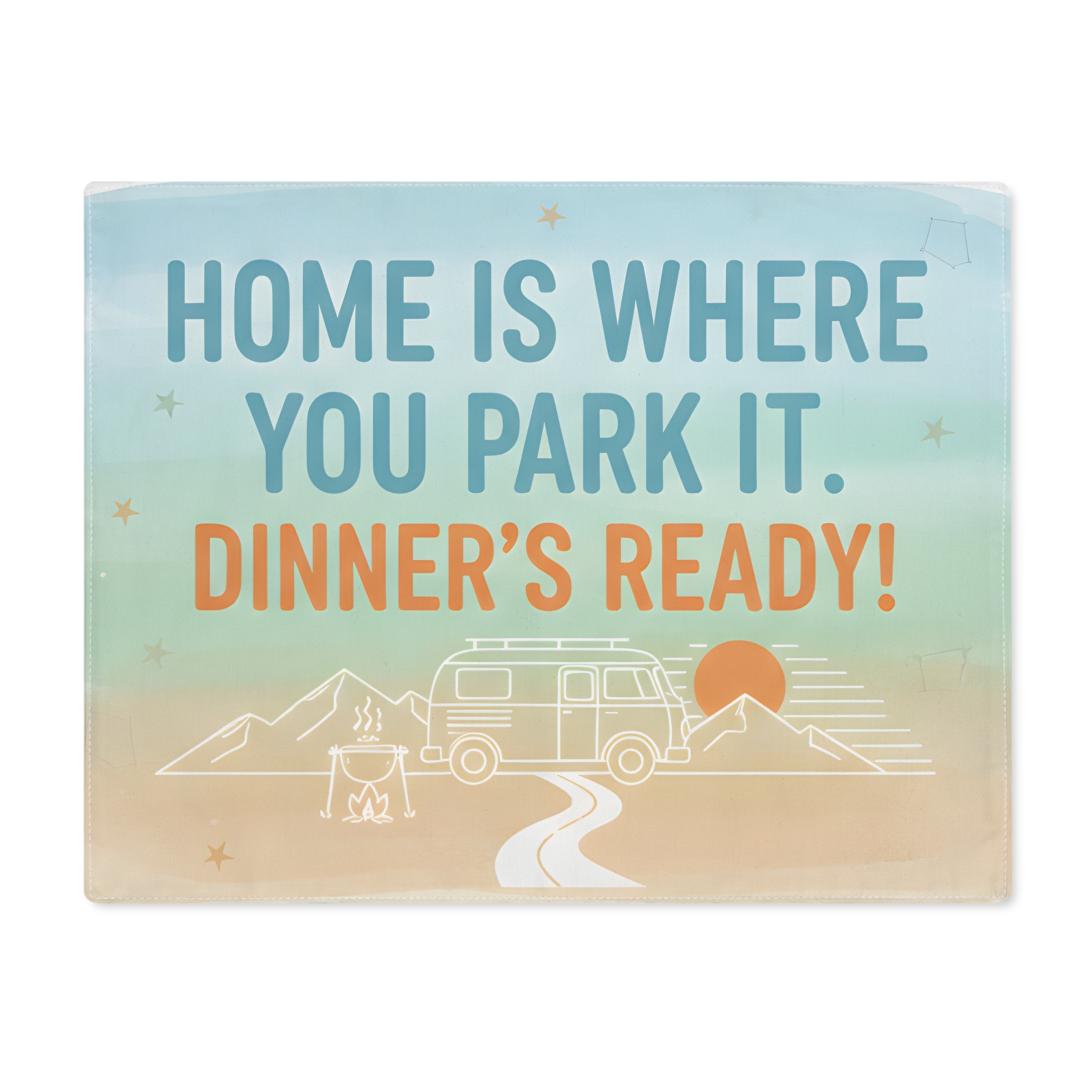 Vanlife Placemat — “Home Is Where You Park It. Dinner’s Ready!” Camping Table Mat