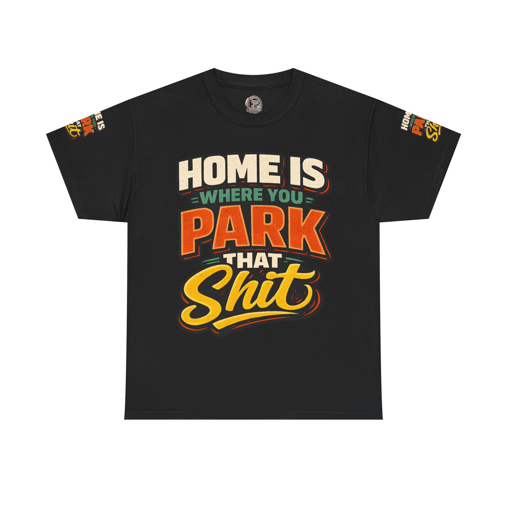 Unisex Heavy Cotton Tee — "Home Is Where You Park That Shit" Design F**K-Line