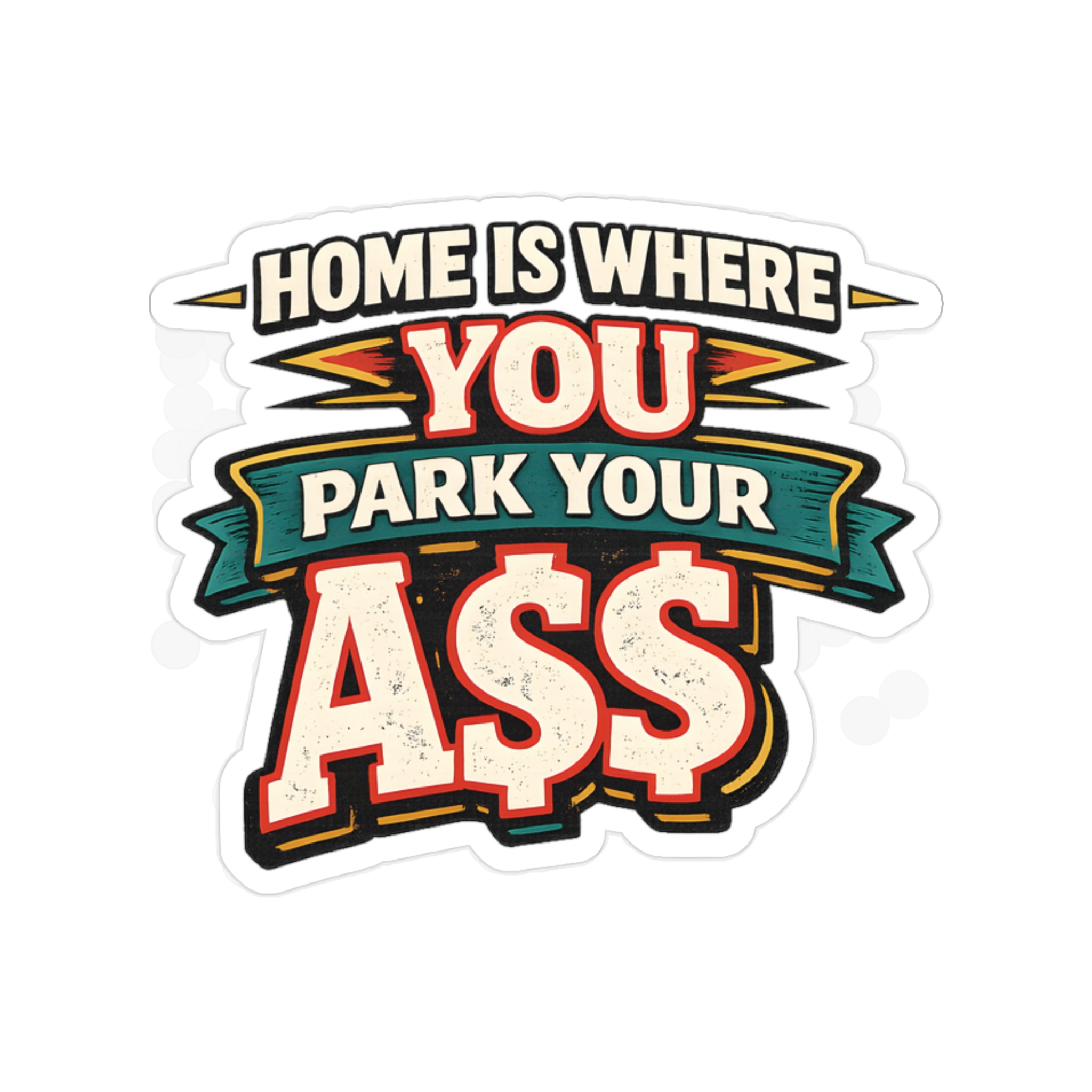 Transparent Outdoor Stickers – "Home Is Where You Park Your Ass" Design F**K-Line