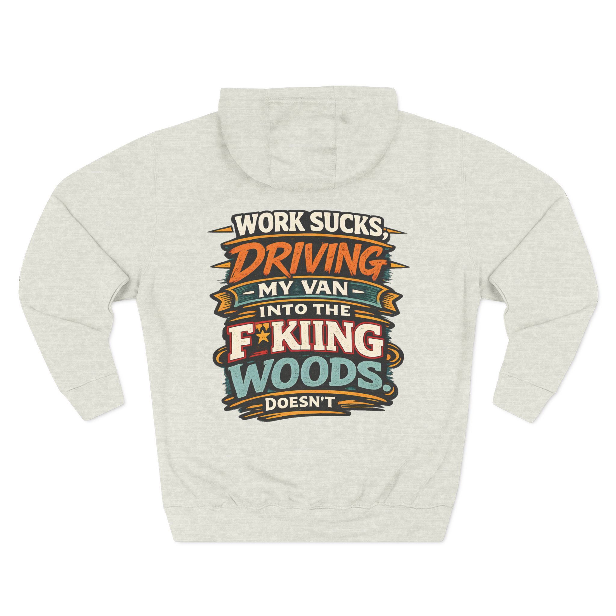 Three-Panel Fleece Hoodie - "Work Sucks" Design F**K-Line