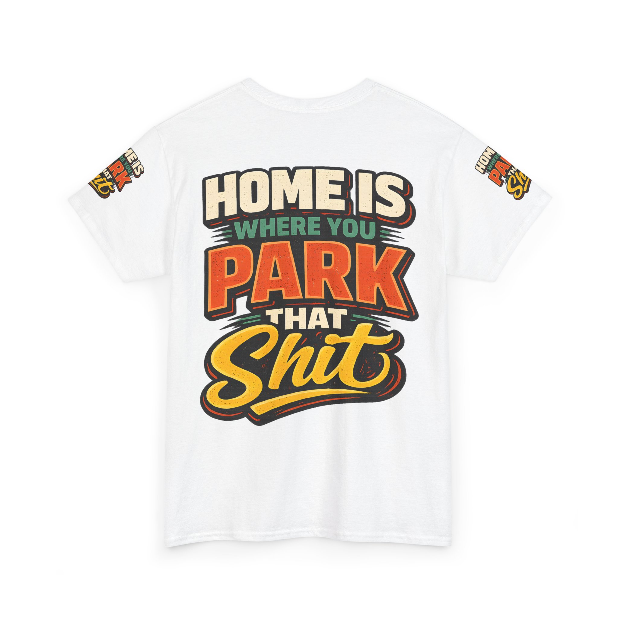 Unisex Heavy Cotton Tee — "Home Is Where You Park That Shit" Design F**K-Line