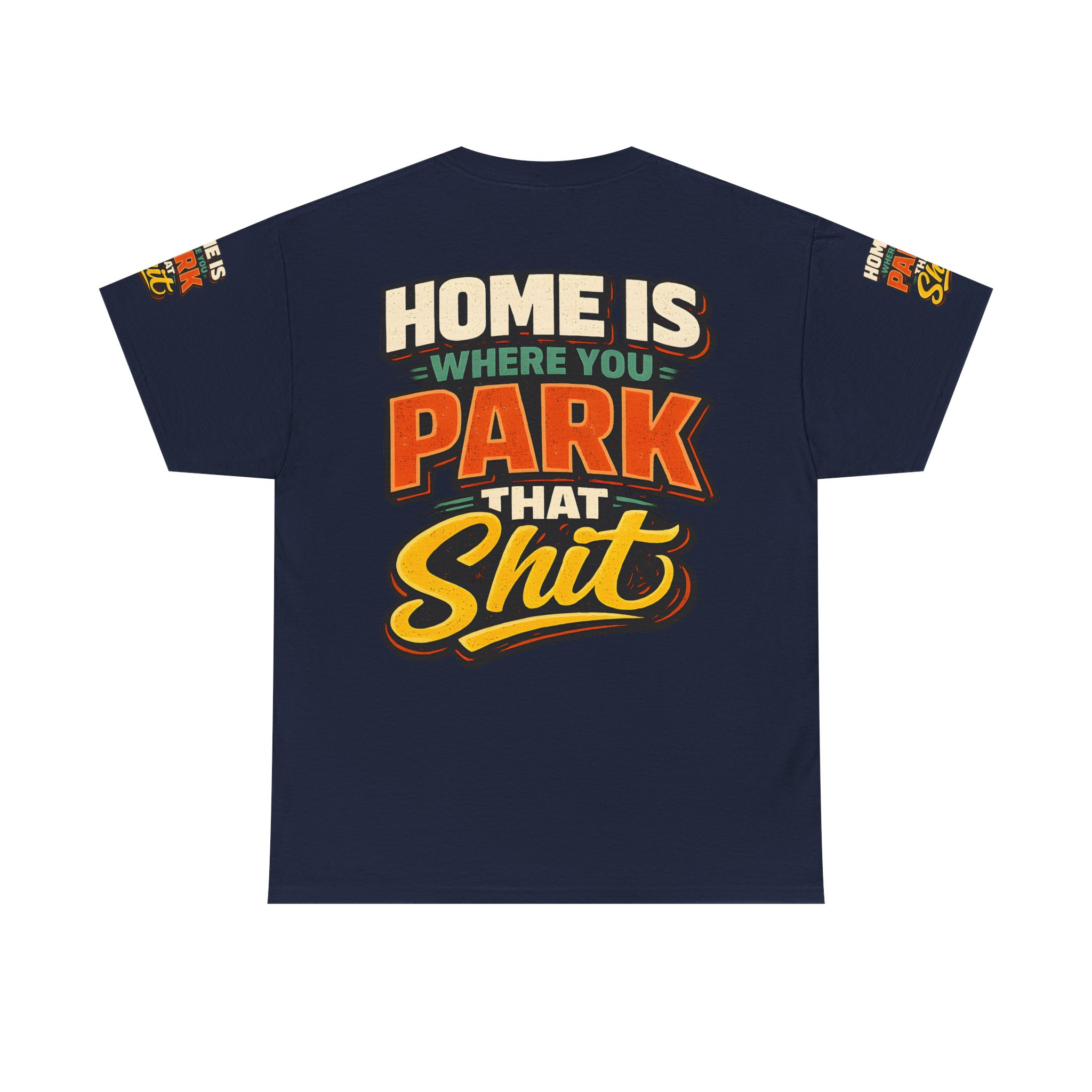 Unisex Heavy Cotton Tee — "Home Is Where You Park That Shit" Design F**K-Line
