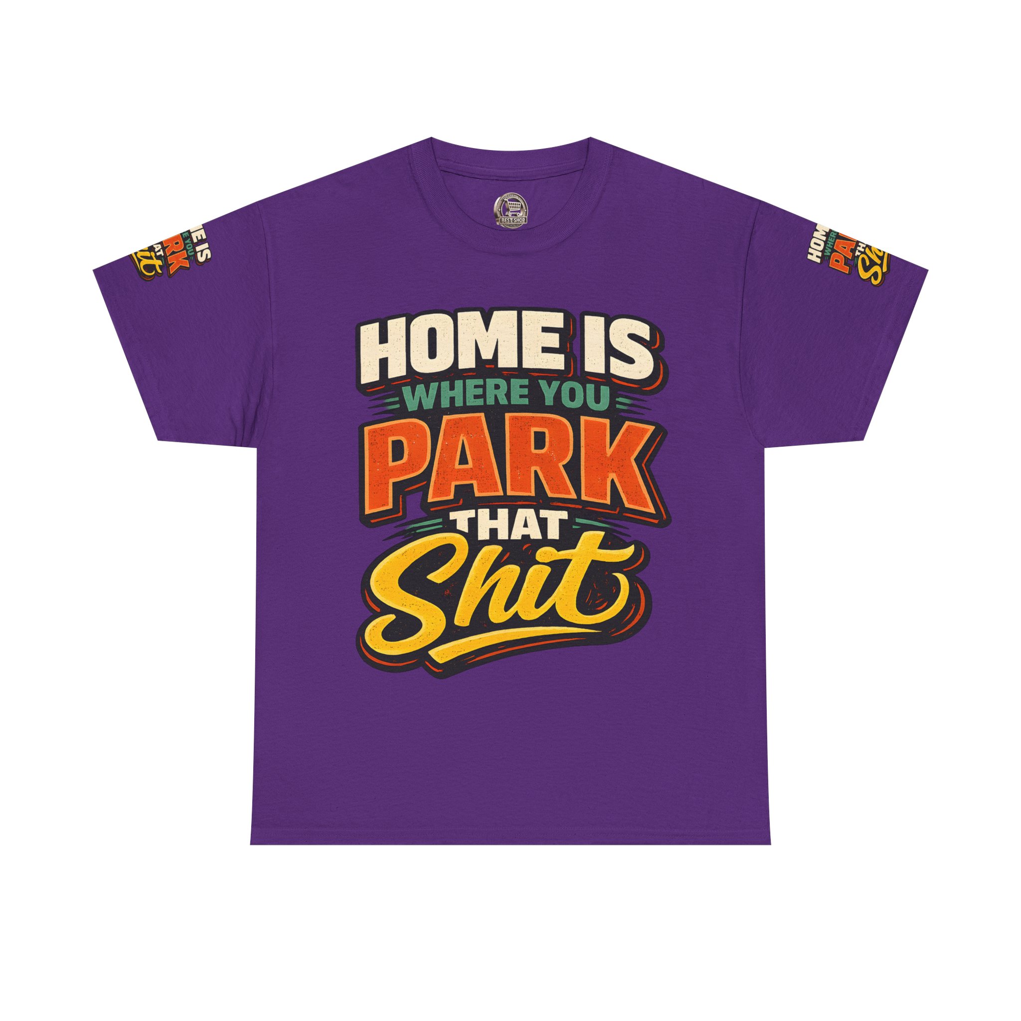 Unisex Heavy Cotton Tee — "Home Is Where You Park That Shit" Design F**K-Line