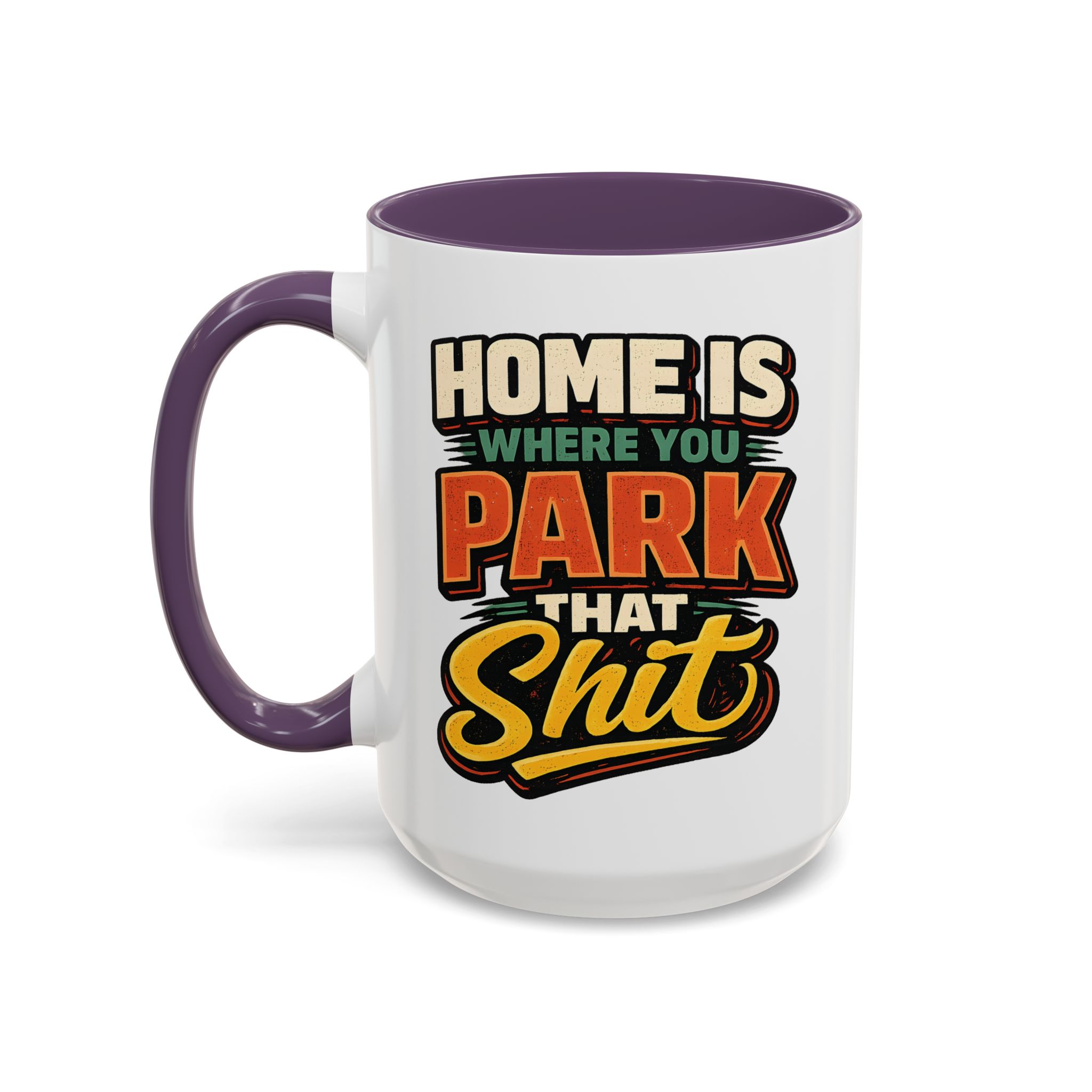 Accent Coffee Mug (11, 15oz) — "Home Is Where You Park That Shit" Design F**K-Line