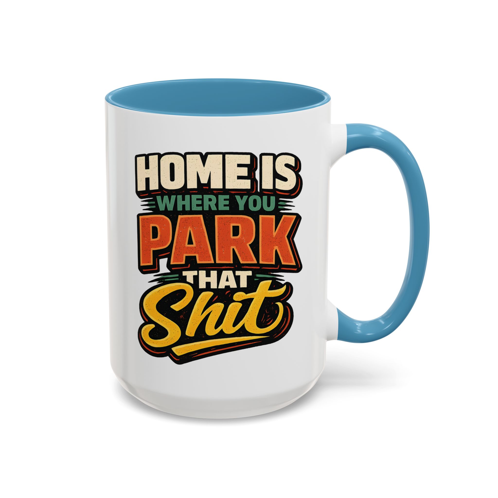 Accent Coffee Mug (11, 15oz) — "Home Is Where You Park That Shit" Design F**K-Line