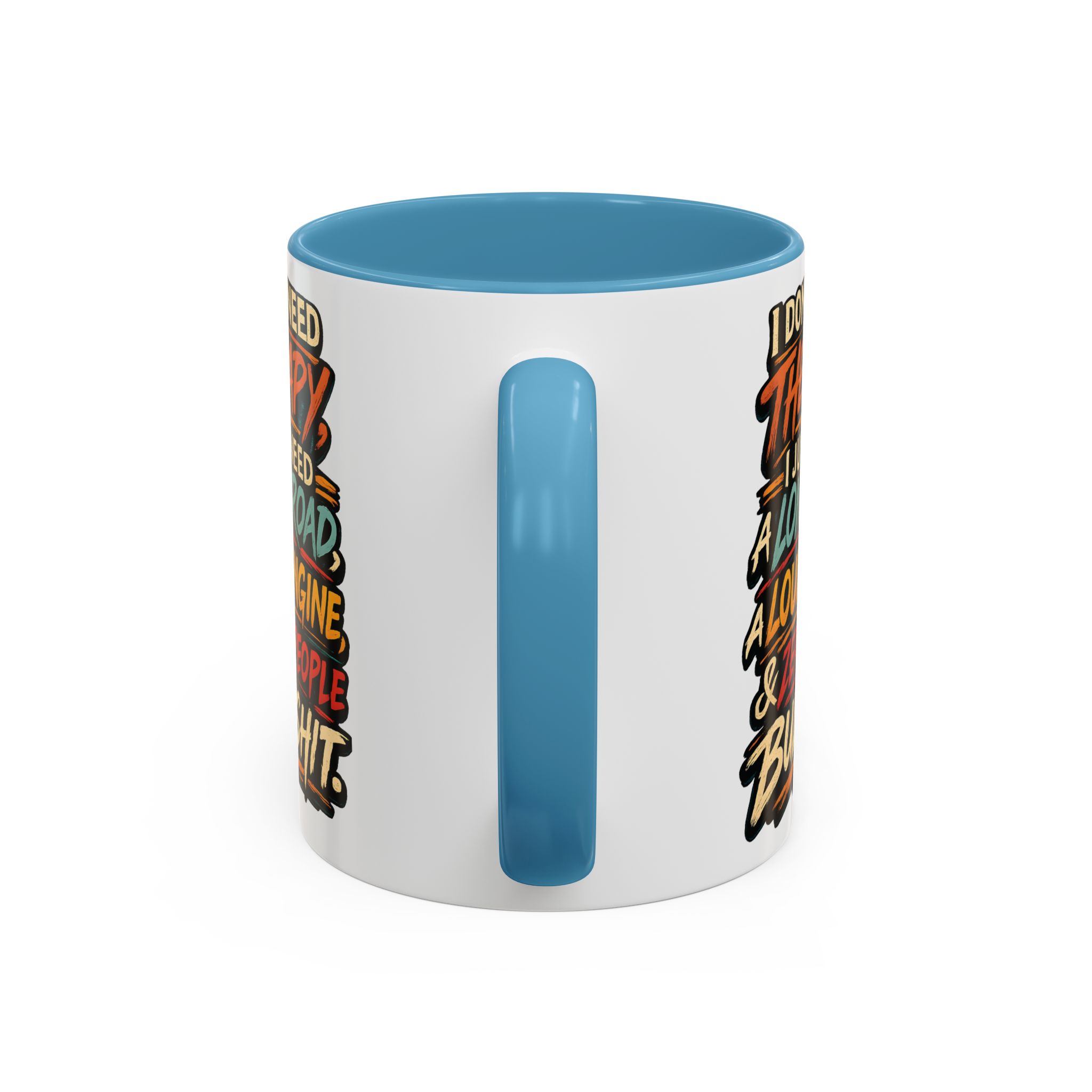 Accent Coffee Mug (11, 15oz) — "I Dont Need Therapy" Design F**K-Line