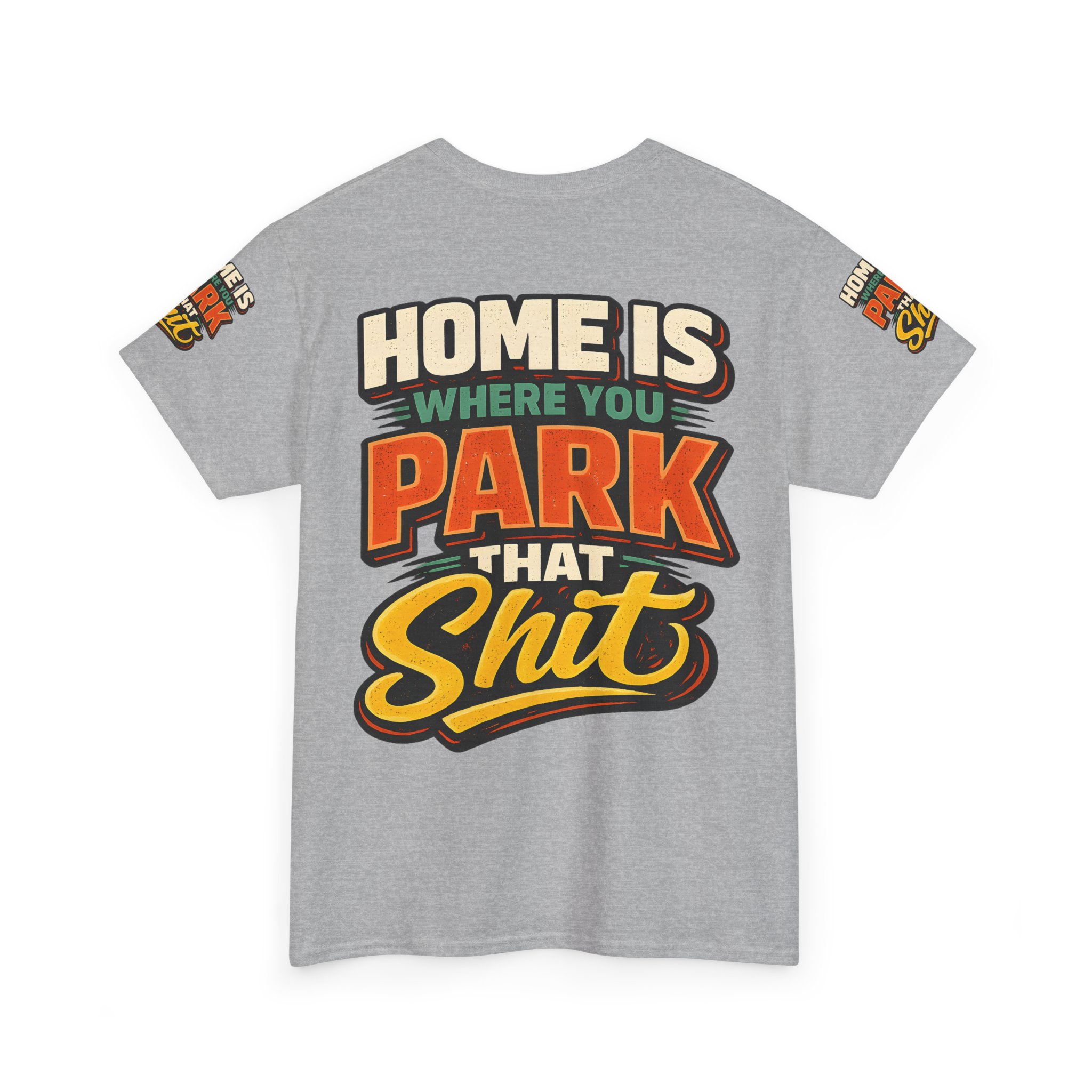 Unisex Heavy Cotton Tee — "Home Is Where You Park That Shit" Design F**K-Line