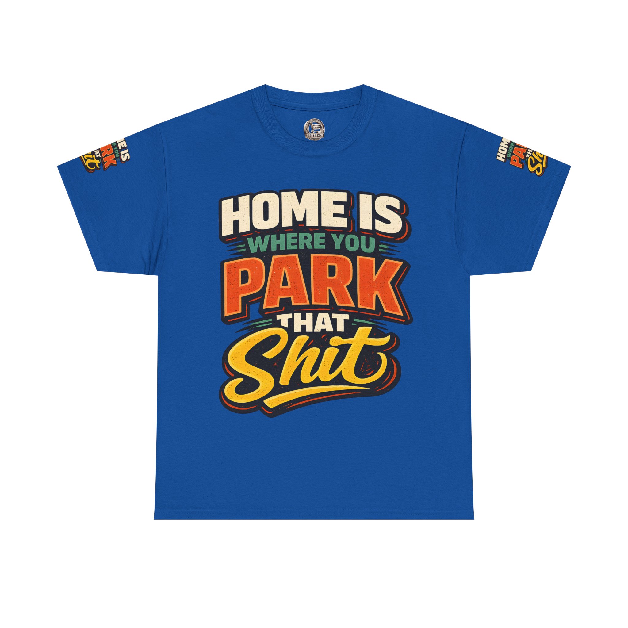 Unisex Heavy Cotton Tee — "Home Is Where You Park That Shit" Design F**K-Line