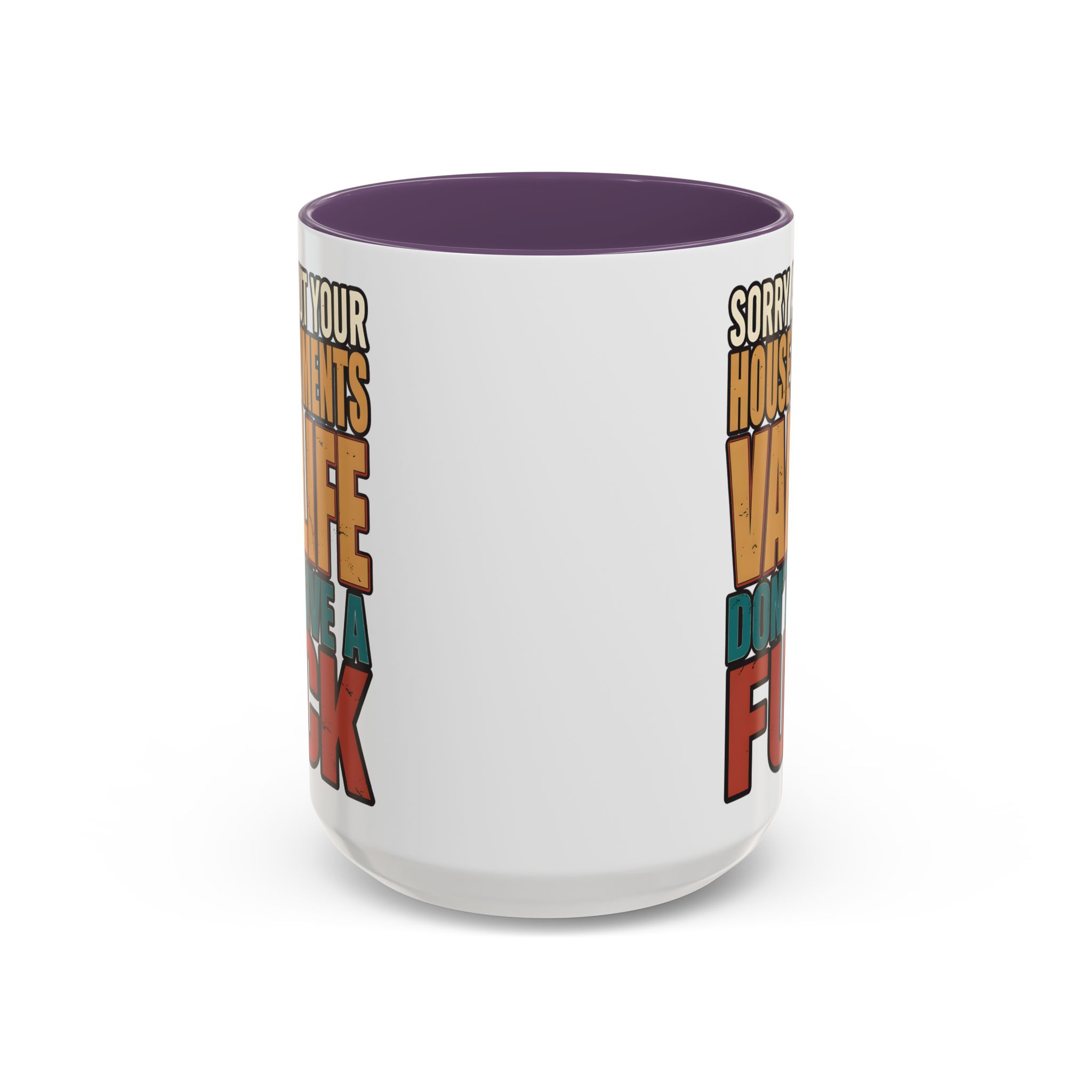 Accent Coffee Mug (11, 15oz) — "Sorry About Your House Payments" Design F**K-Line