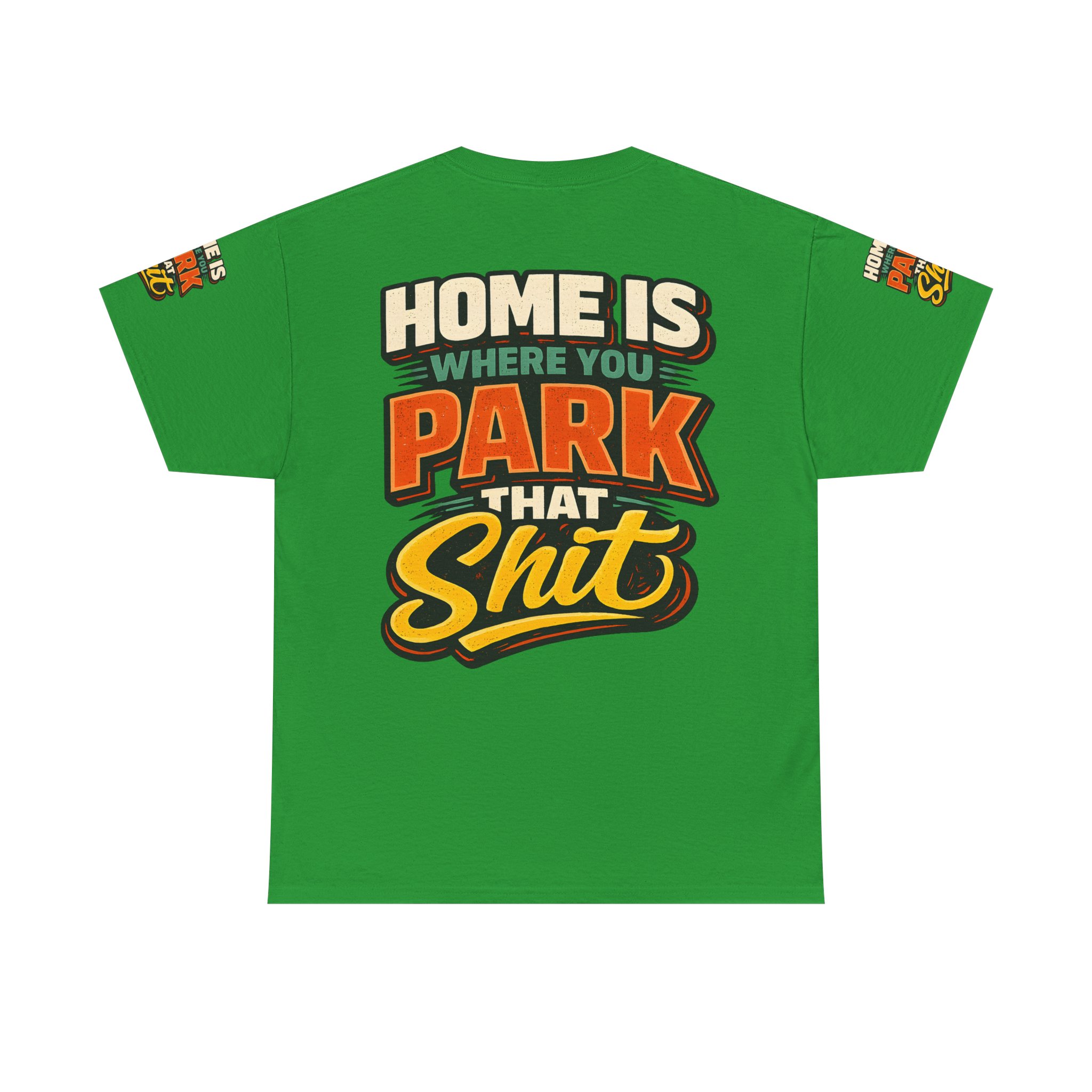 Unisex Heavy Cotton Tee — "Home Is Where You Park That Shit" Design F**K-Line