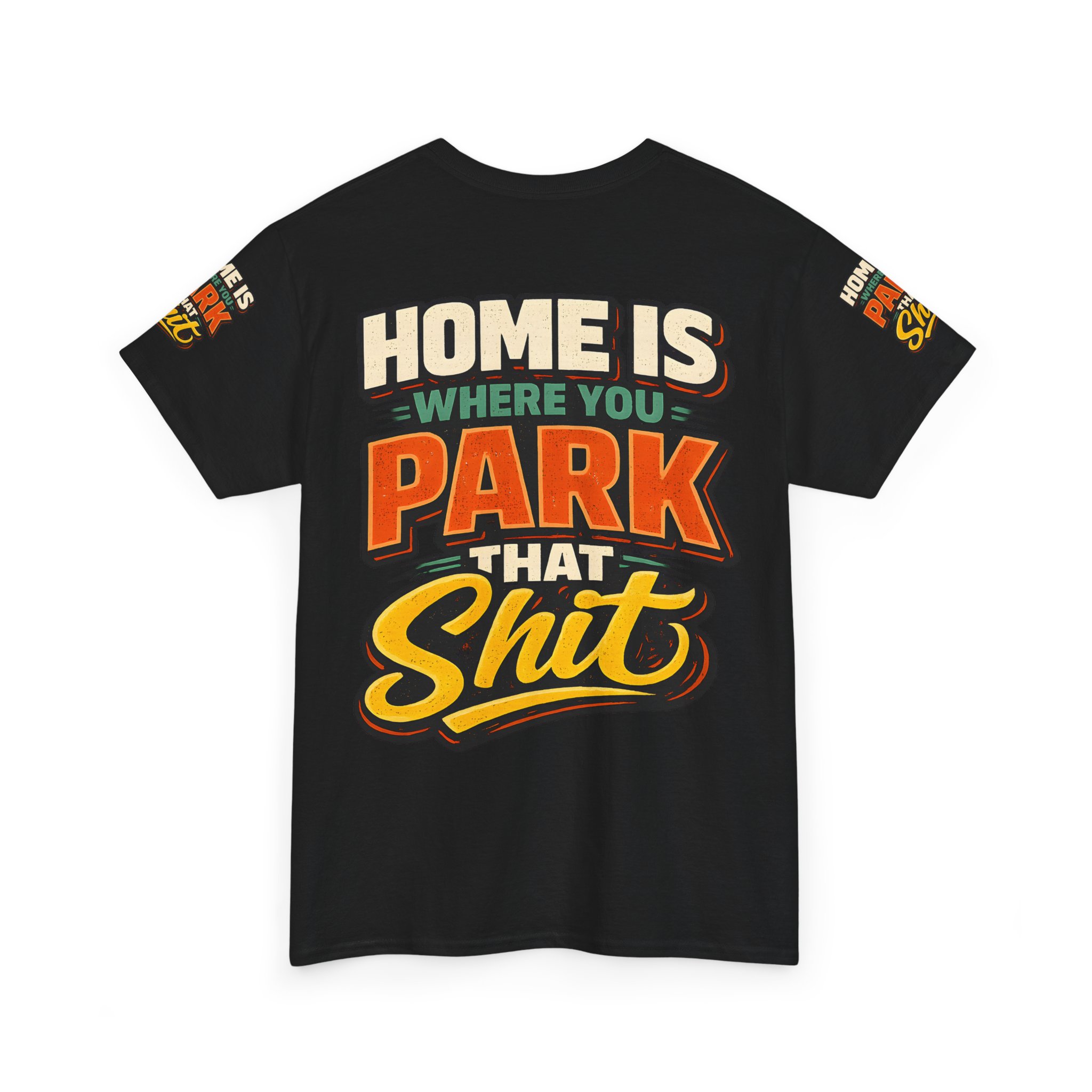 Unisex Heavy Cotton Tee — "Home Is Where You Park That Shit" Design F**K-Line