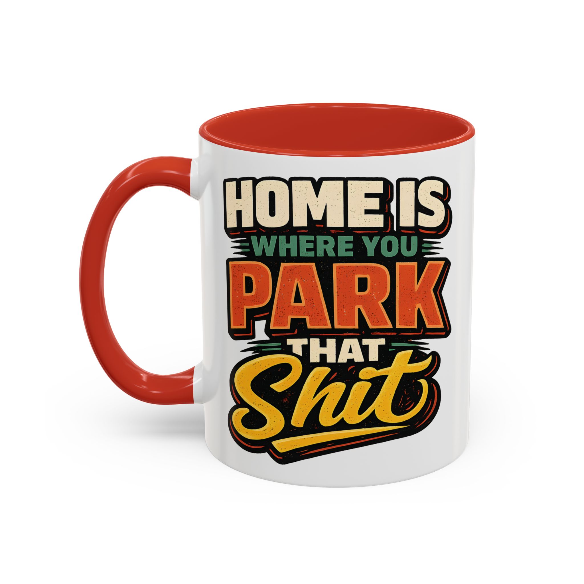 Accent Coffee Mug (11, 15oz) — "Home Is Where You Park That Shit" Design F**K-Line