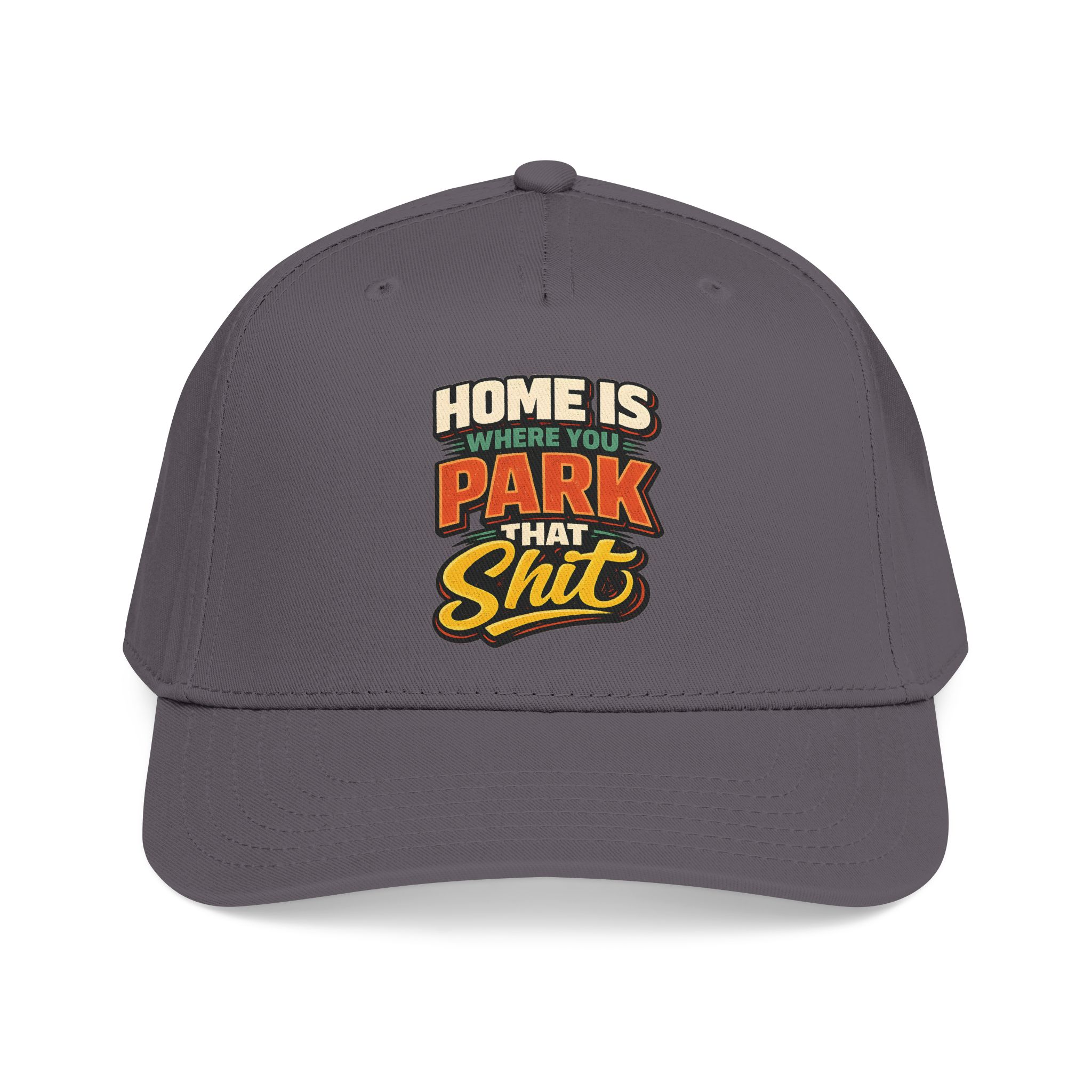 Baseball Cap - "Home Is Where You Park That Shit" Design F**K-Line