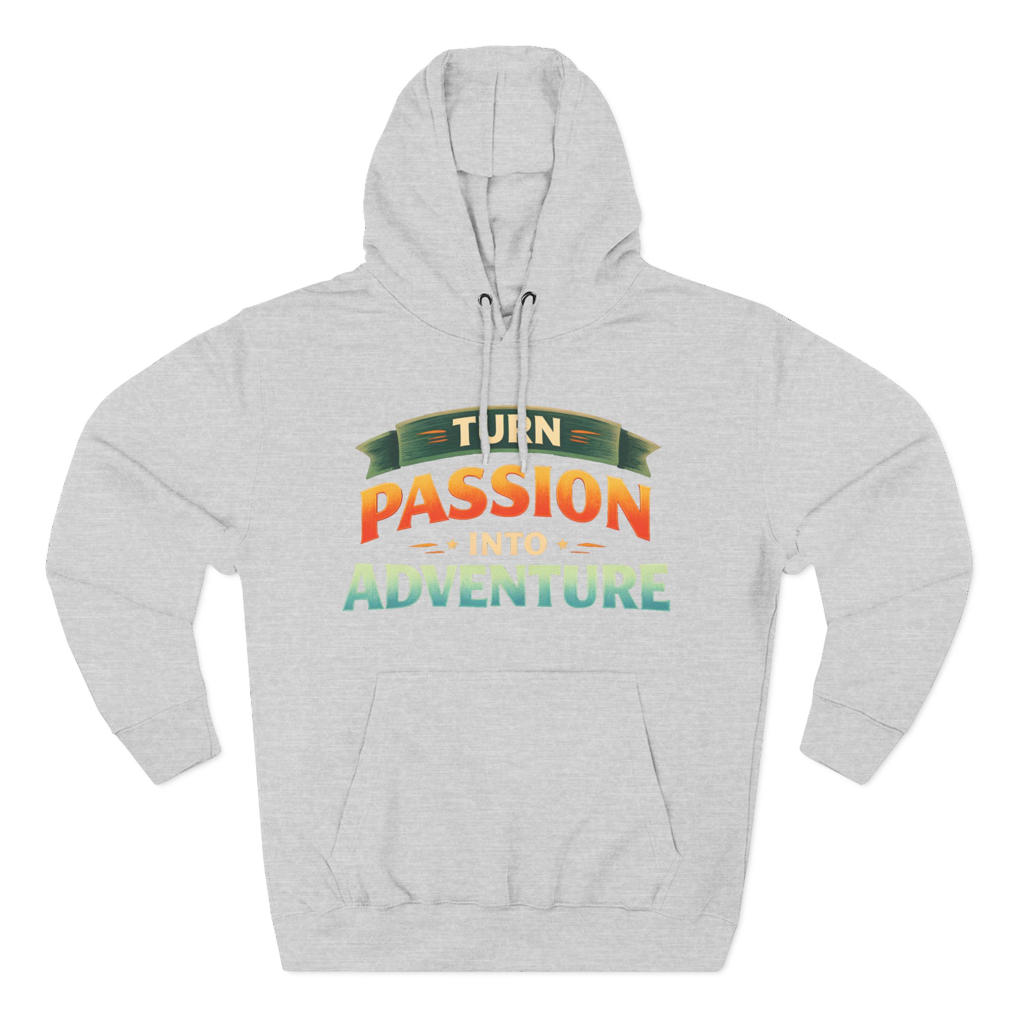Three-Panel Fleece Hoodie - "Turn Passion Into Adventure" Design Scenic-Line