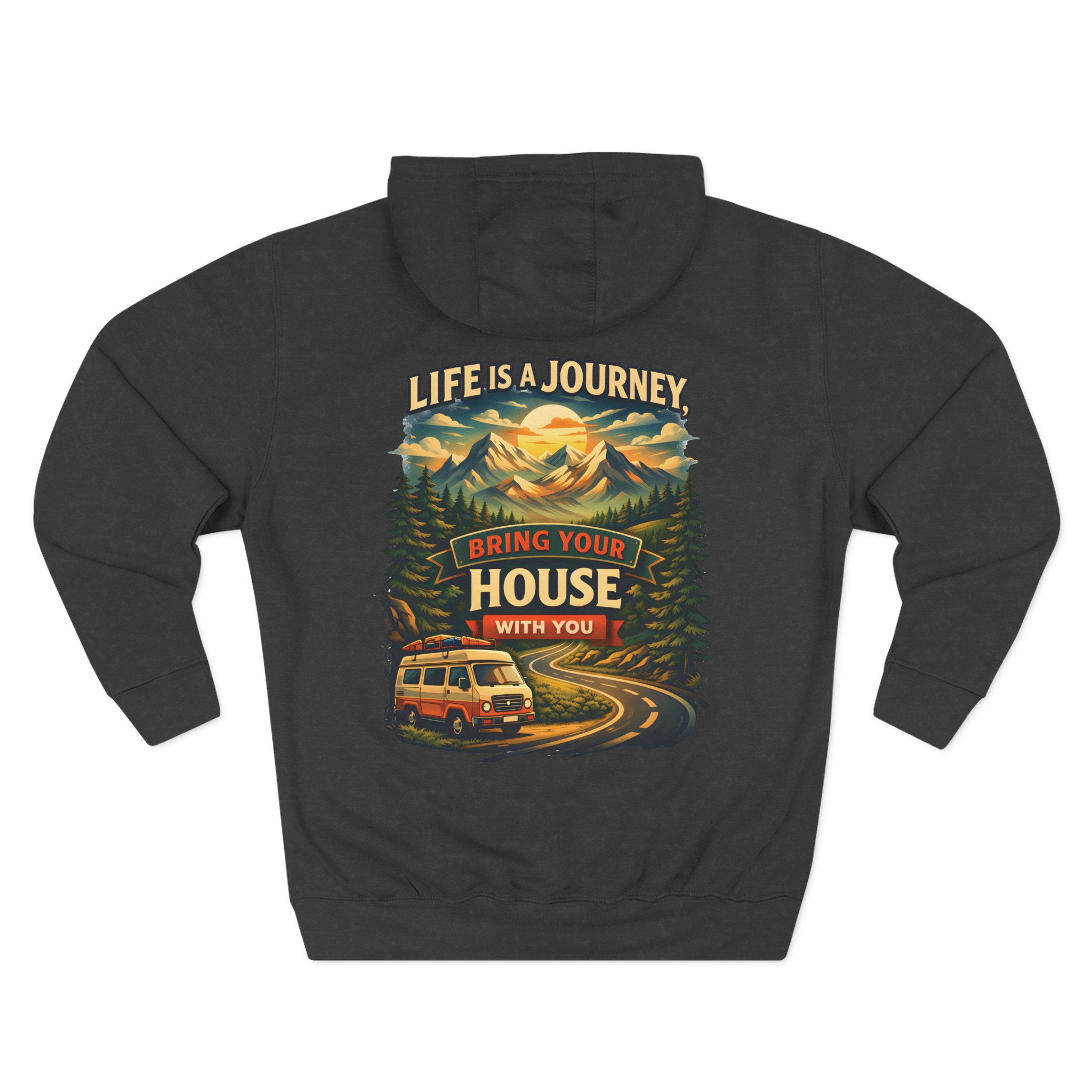 Three-Panel Fleece Hoodie - "Live Is A Journey-Bring Your House With You" Design Scenic-Line