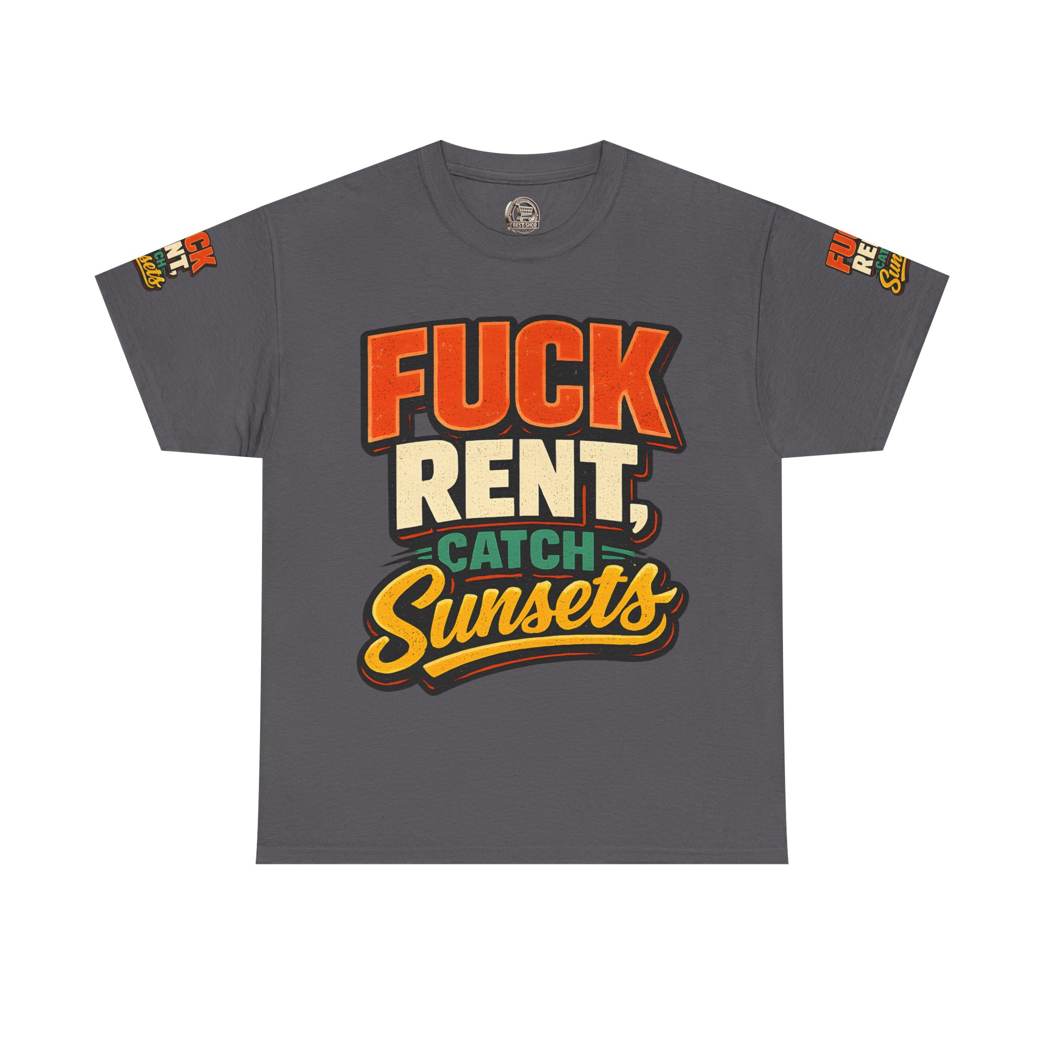 Unisex Heavy Cotton Tee — "Fuck Rent Catch Sunsets" Design F**K-Line