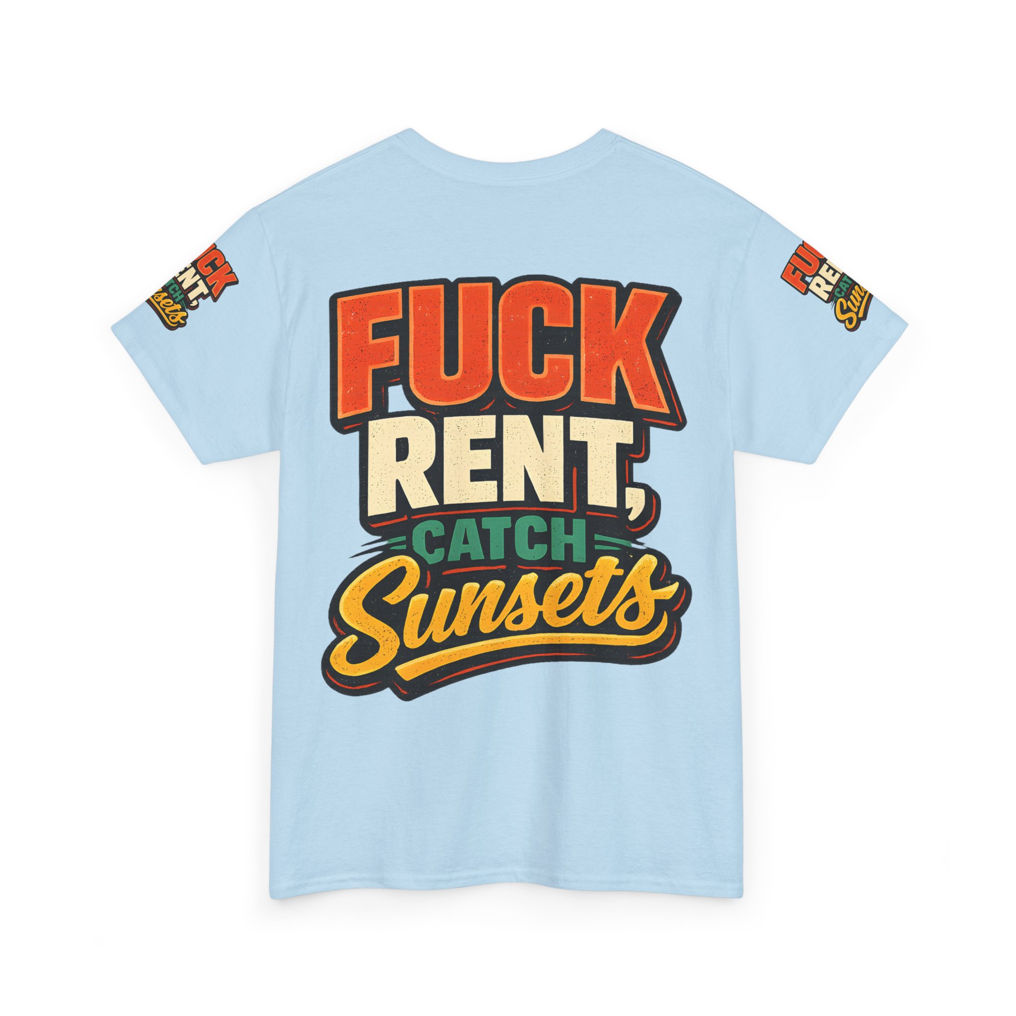 Unisex Heavy Cotton Tee — "Fuck Rent Catch Sunsets" Design F**K-Line