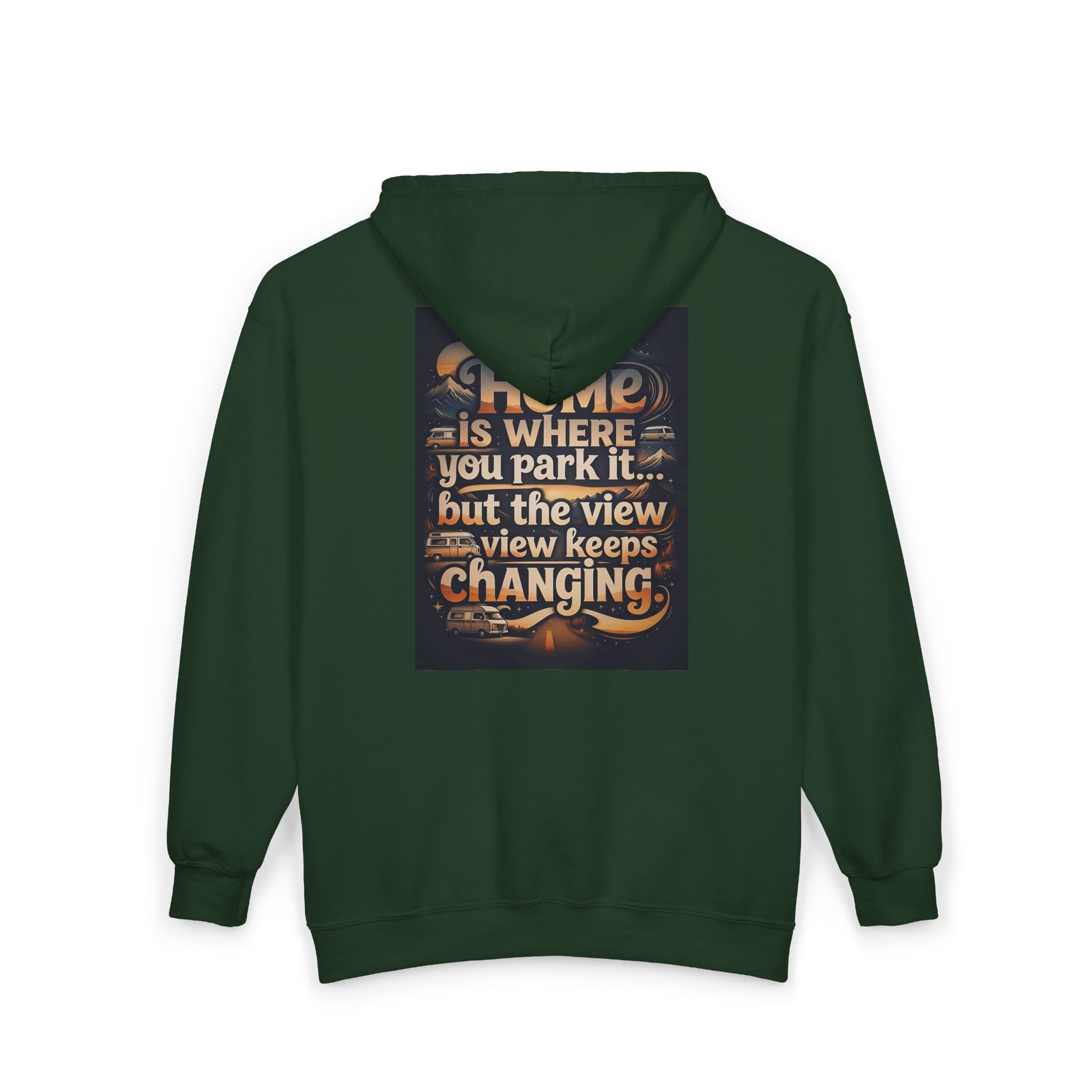 Zip Hoodie — "Home Is Where You Park It -But The View keep Changing" (only Back Printed) RV Travel Camper Sweatshirt