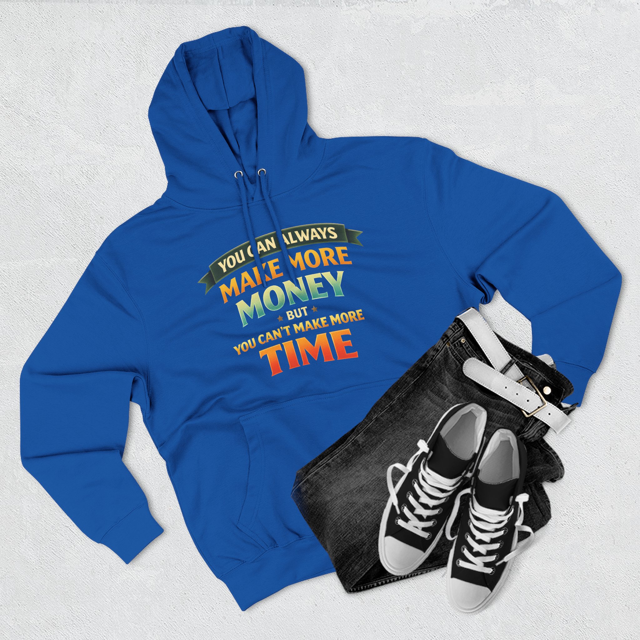 Three-Panel Fleece Hoodie - "You Can Always Make More Money" Design Scenic-Line