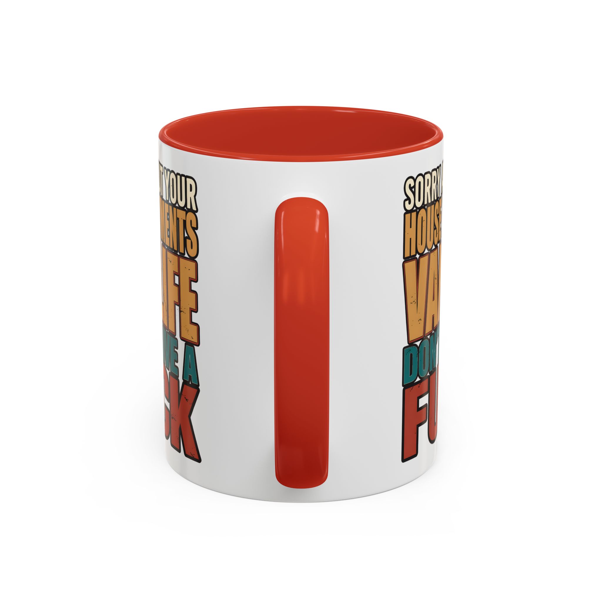 Accent Coffee Mug (11, 15oz) — "Sorry About Your House Payments" Design F**K-Line