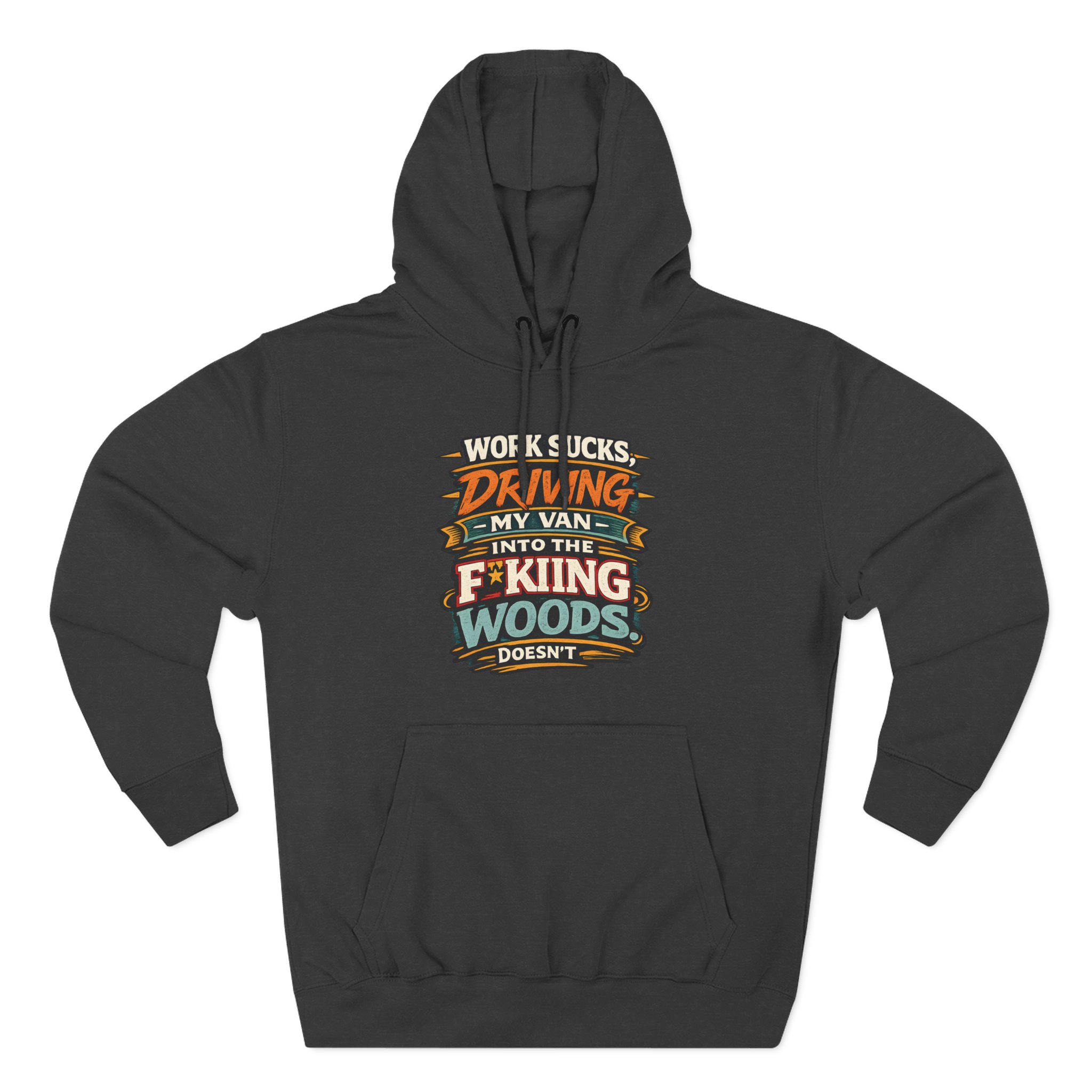 Three-Panel Fleece Hoodie - "Work Sucks" Design F**K-Line
