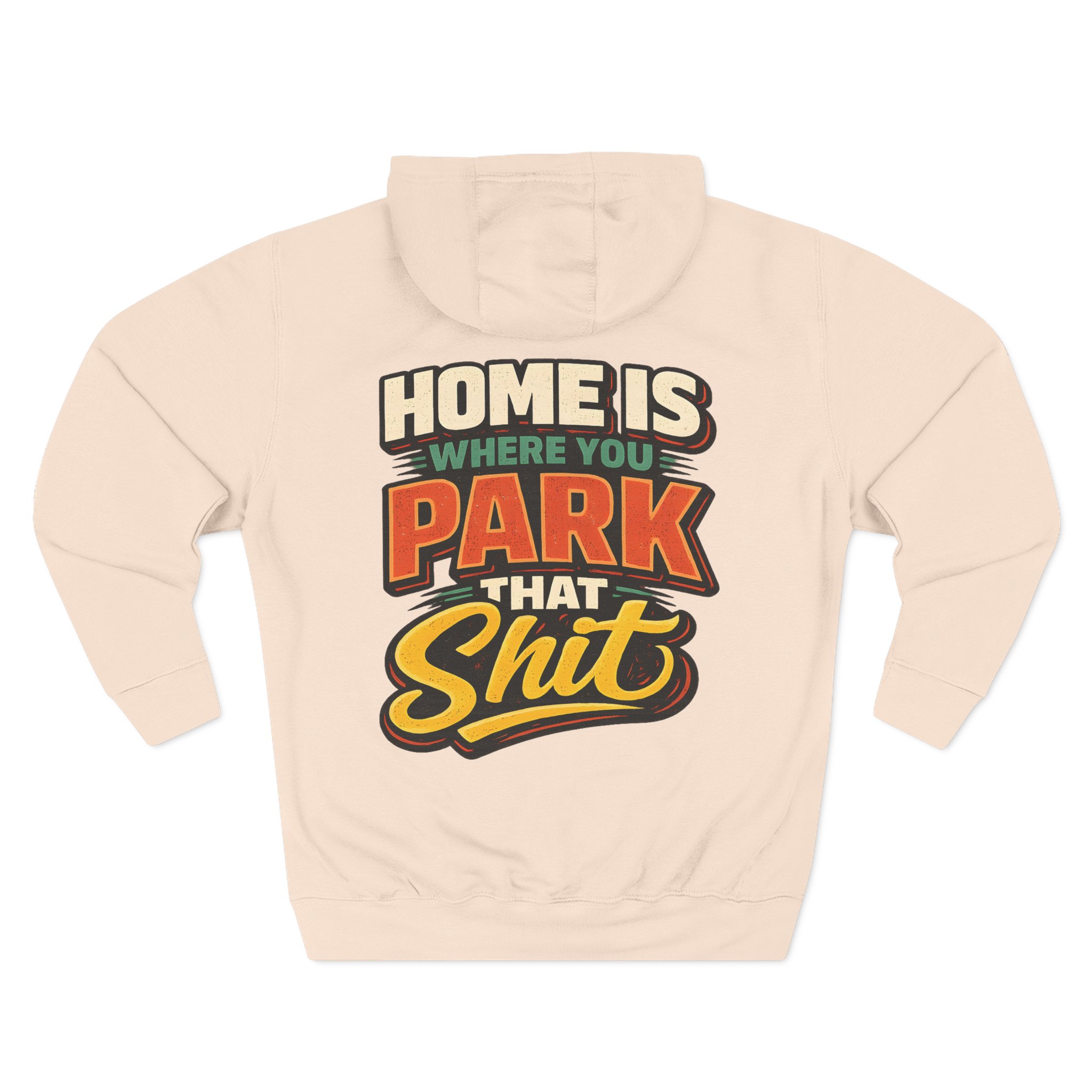 156577897291096193_2048.jpeg Three-Panel Fleece Hoodie - "Home Is Where You Park That Shit" Design F**K-Line