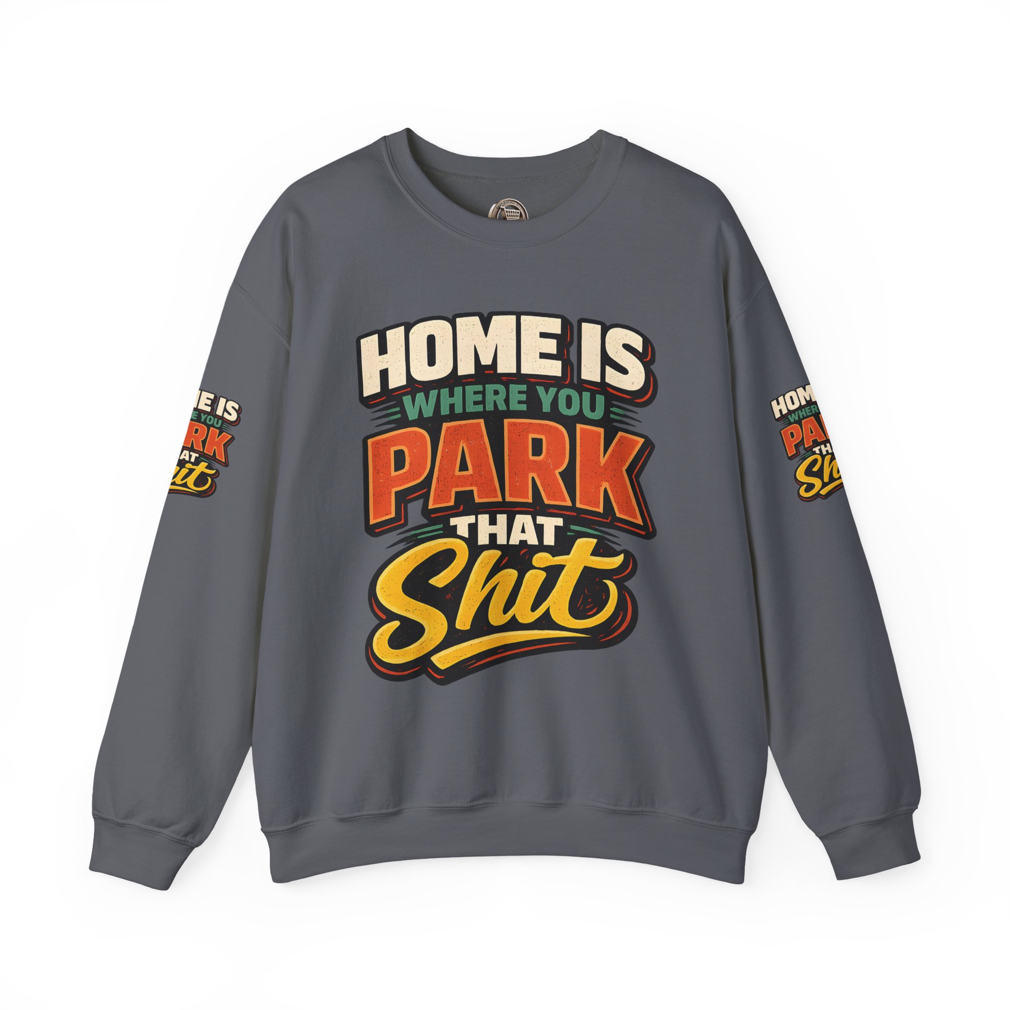 Unisex Heavy Blend™ Crewneck Sweatshirt — "Home Is Where You Park That Shit" Design F**K-Line
