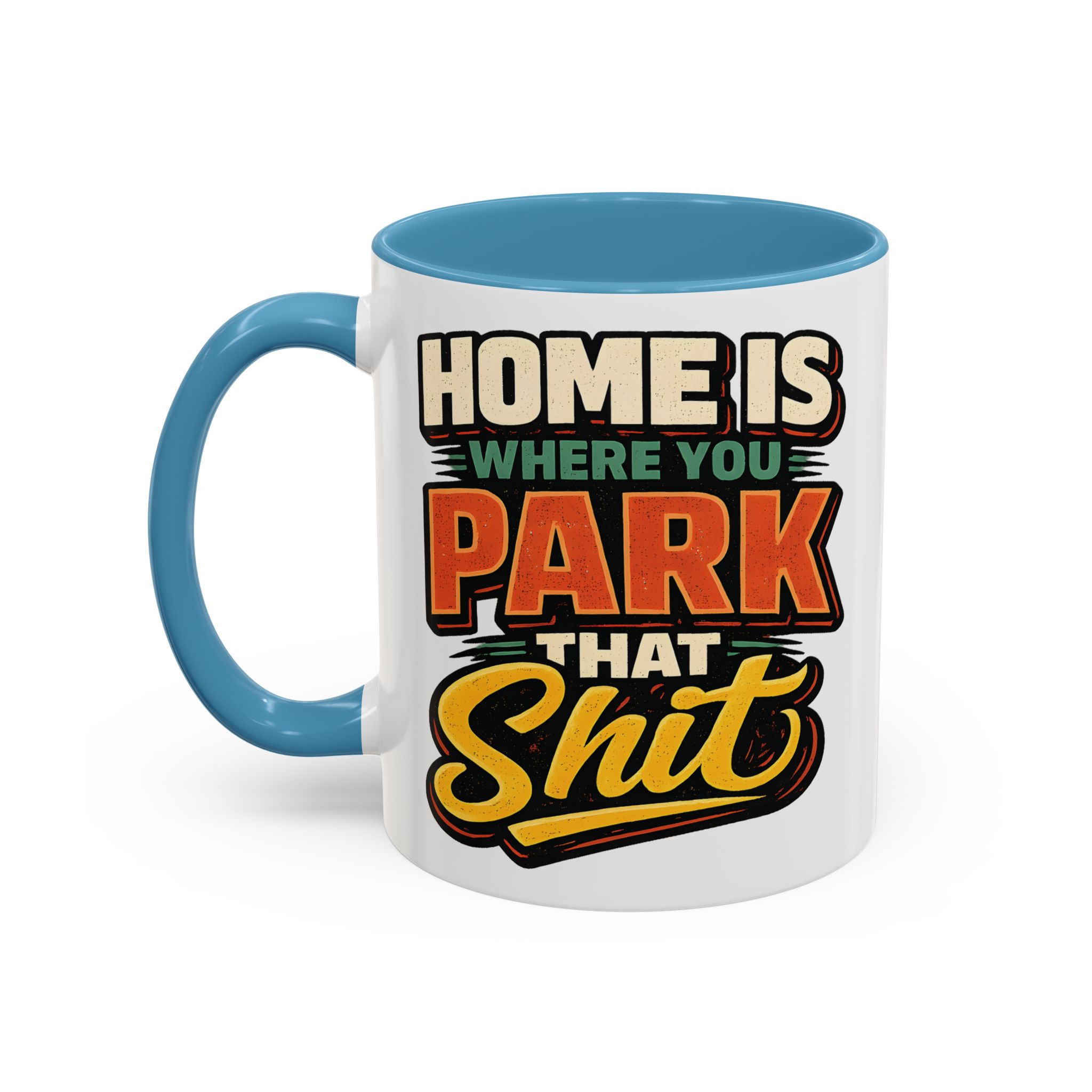 Accent Coffee Mug (11, 15oz) — "Home Is Where You Park That Shit" Design F**K-Line