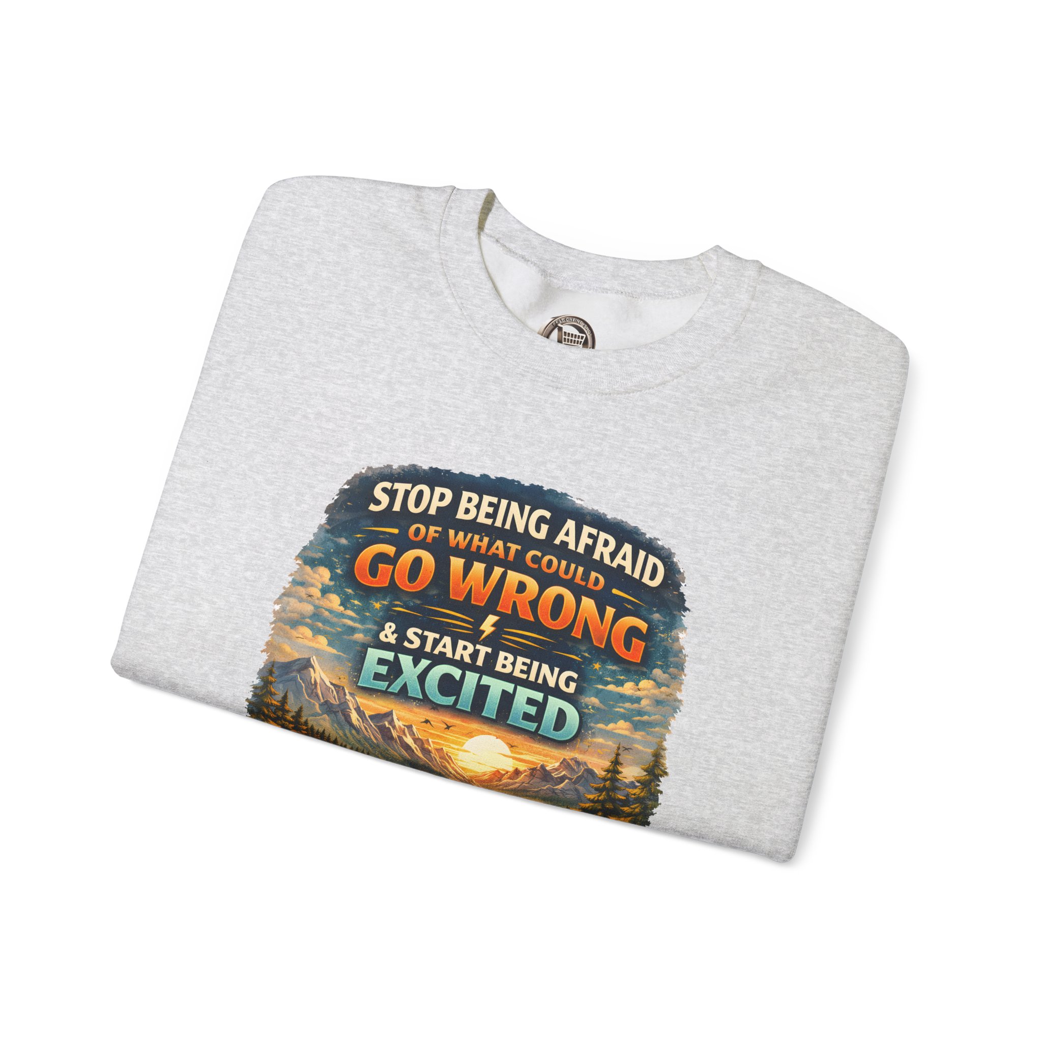 Unisex Heavy Blend™ Crewneck Sweatshirt — "Stop Being Afraid Of What Could Go Wrong" Design Scenic-Line