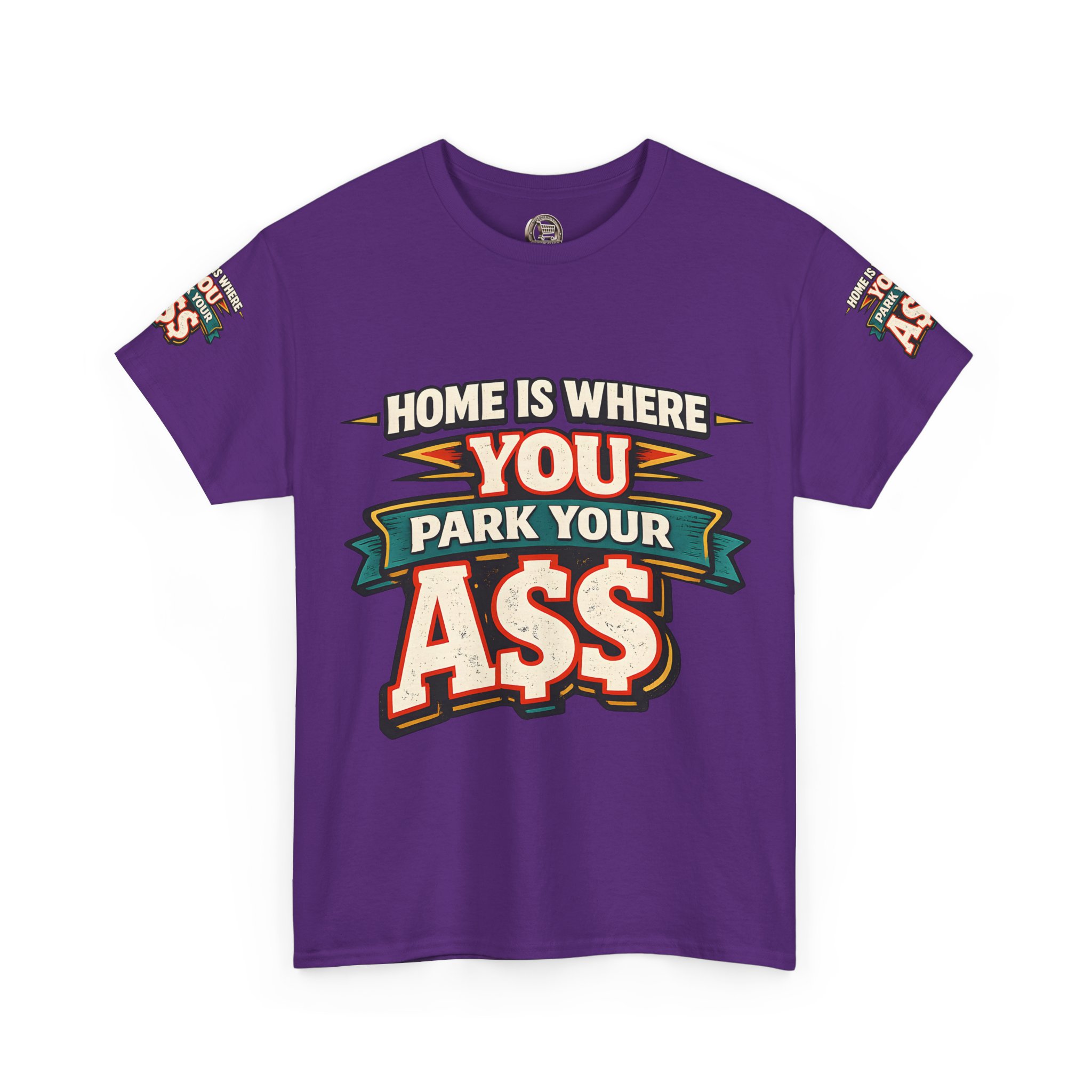 Unisex Heavy Cotton Tee — "Home Is Where You Park Your Ass" Design F**K-Line