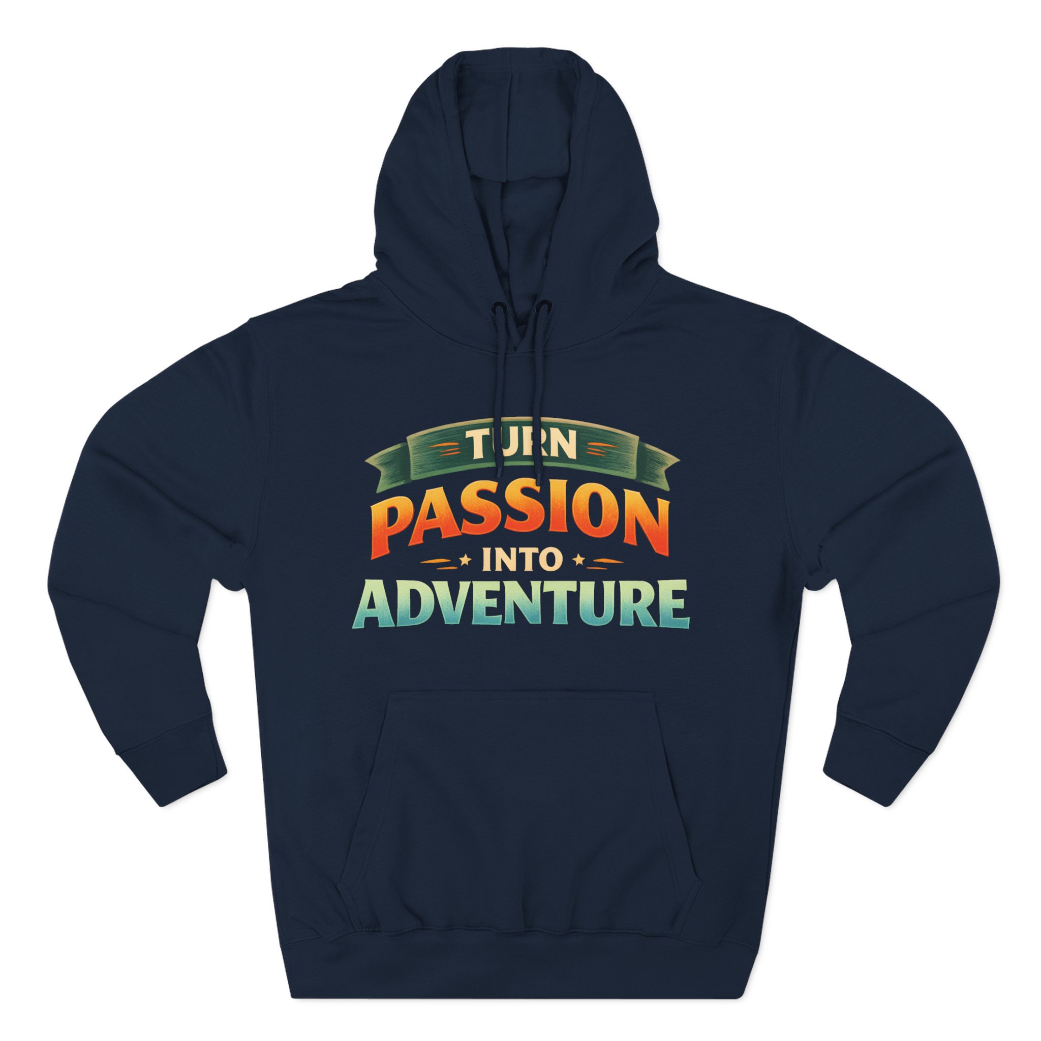 Three-Panel Fleece Hoodie - "Turn Passion Into Adventure" Design Scenic-Line