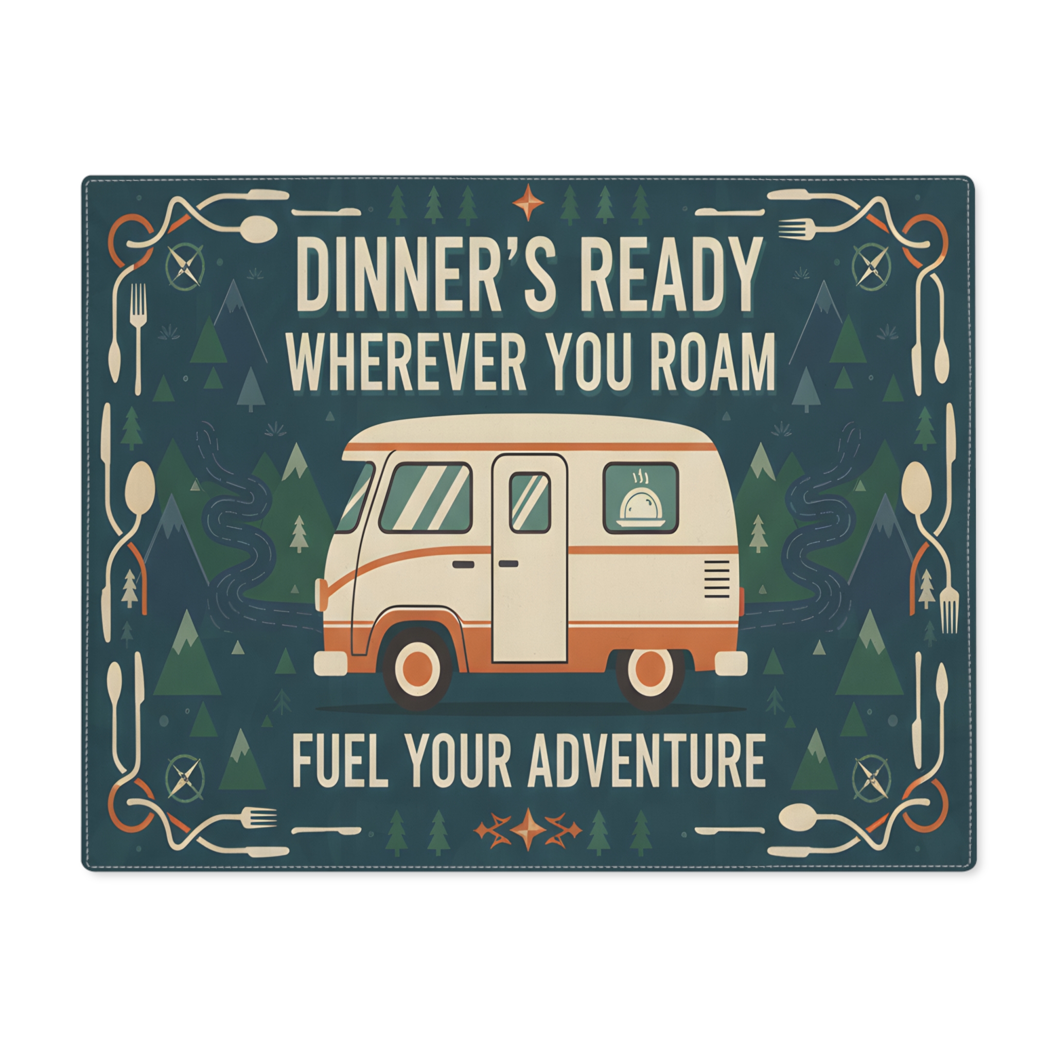 Vanlife Placemat — “Dinner’s Ready Wherever You Roam” RV Adventure Dining Mat