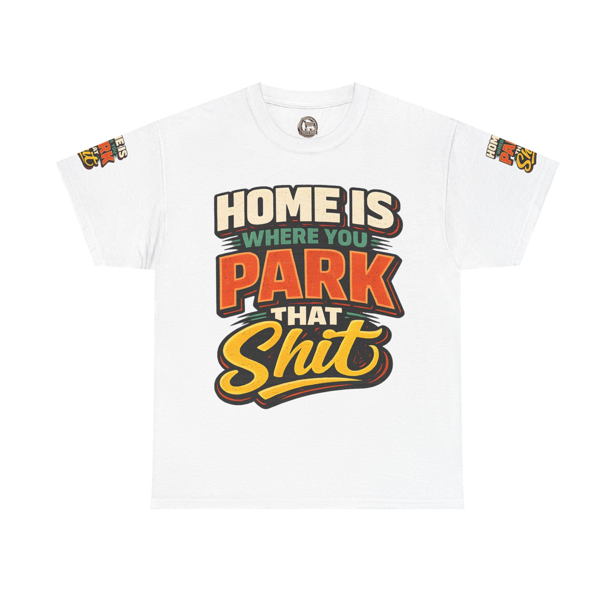 Unisex Heavy Cotton Tee — "Home Is Where You Park That Shit" Design F**K-Line