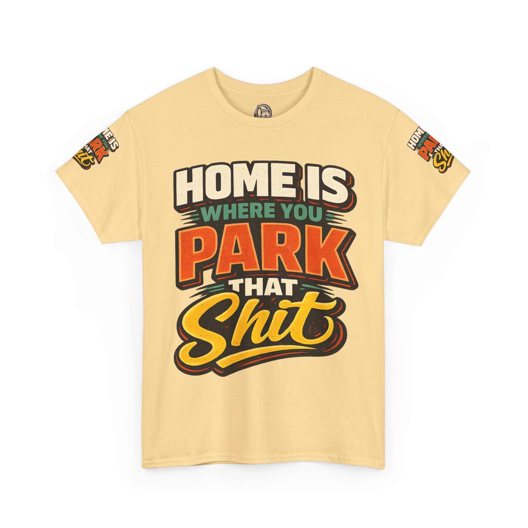 Unisex Heavy Cotton Tee — "Home Is Where You Park That Shit" Design F**K-Line