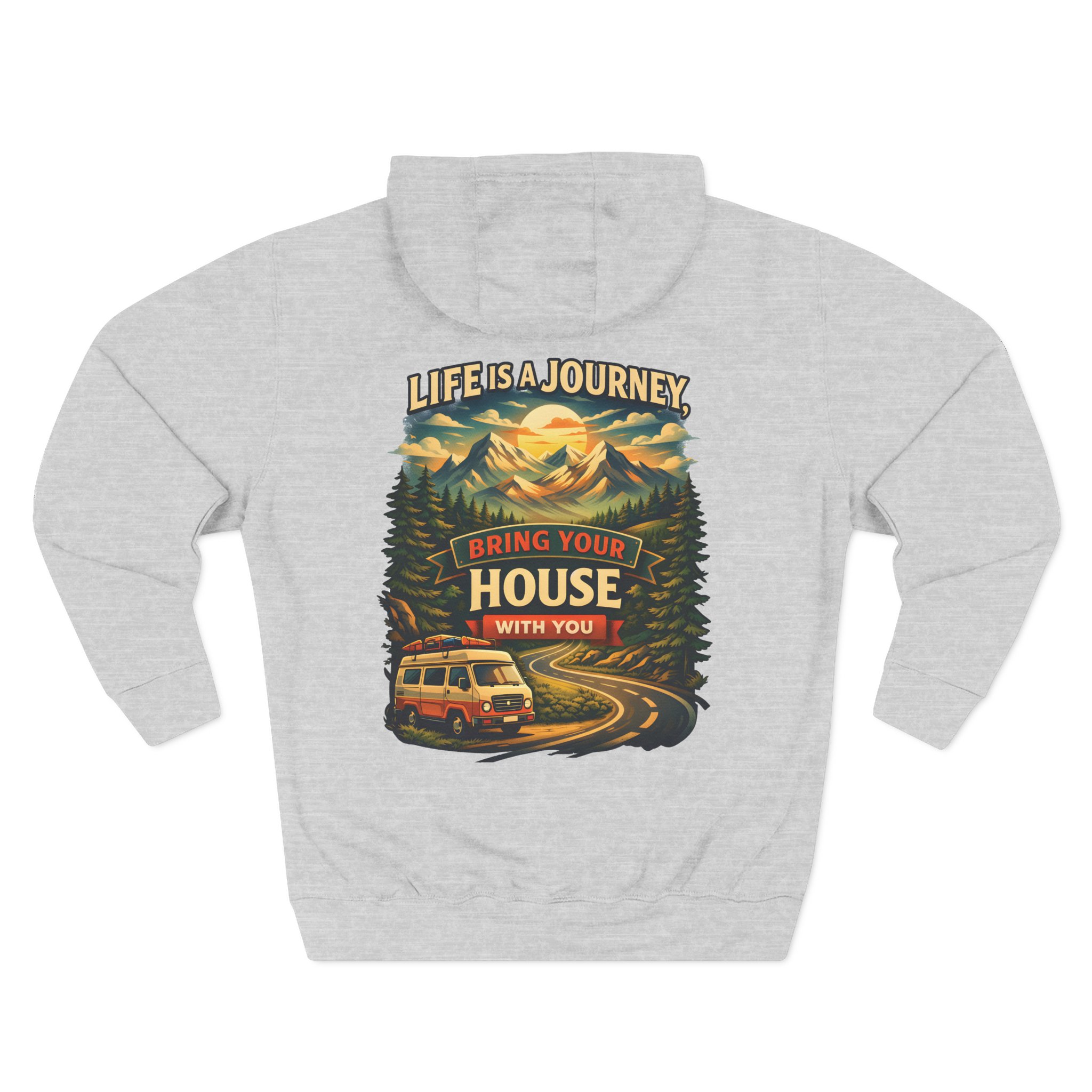 Three-Panel Fleece Hoodie - "Live Is A Journey-Bring Your House With You" Design Scenic-Line