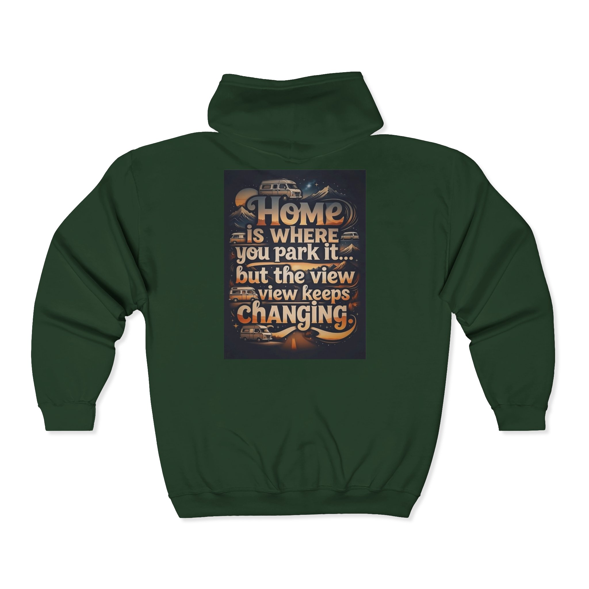 Zip Hoodie — "Home Is Where You Park It -But The View keep Changing" (only Back Printed) RV Travel Camper Sweatshirt