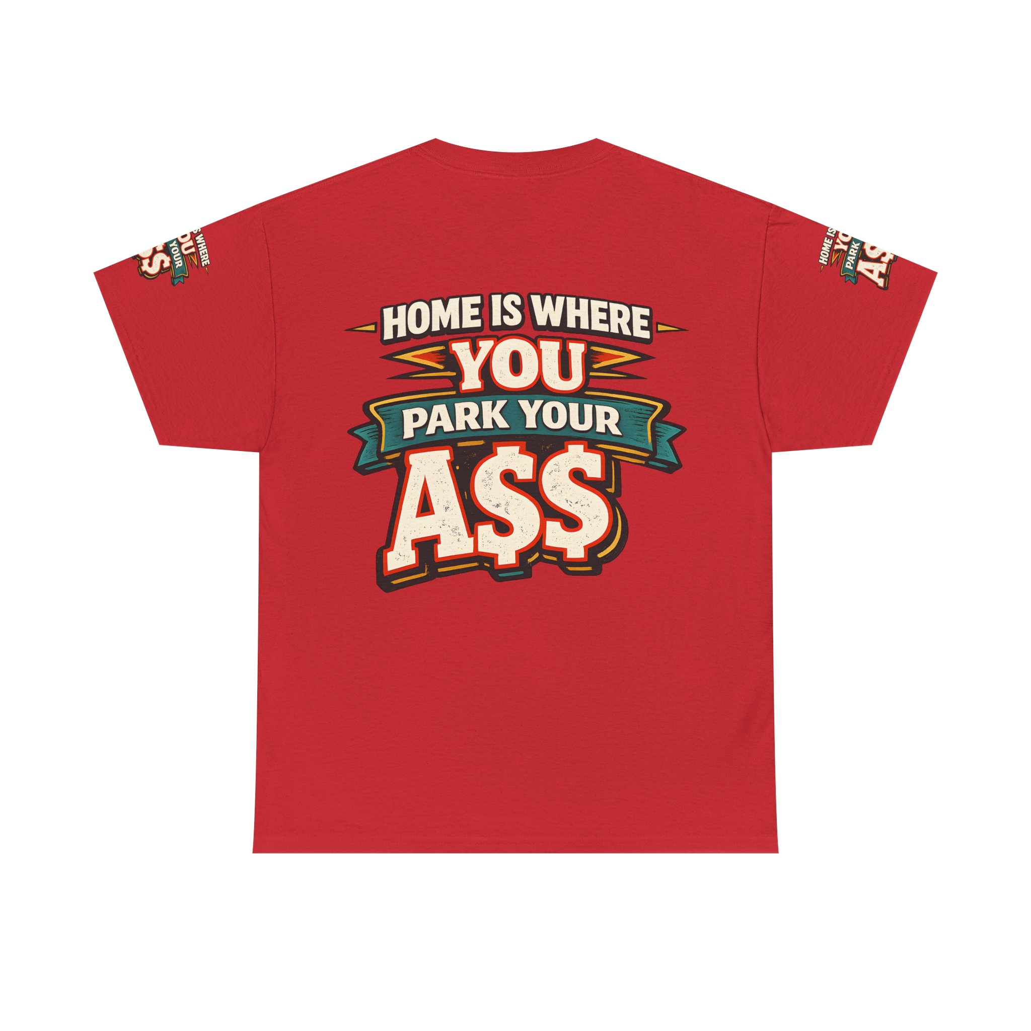 Unisex Heavy Cotton Tee — "Home Is Where You Park Your Ass" Design F**K-Line