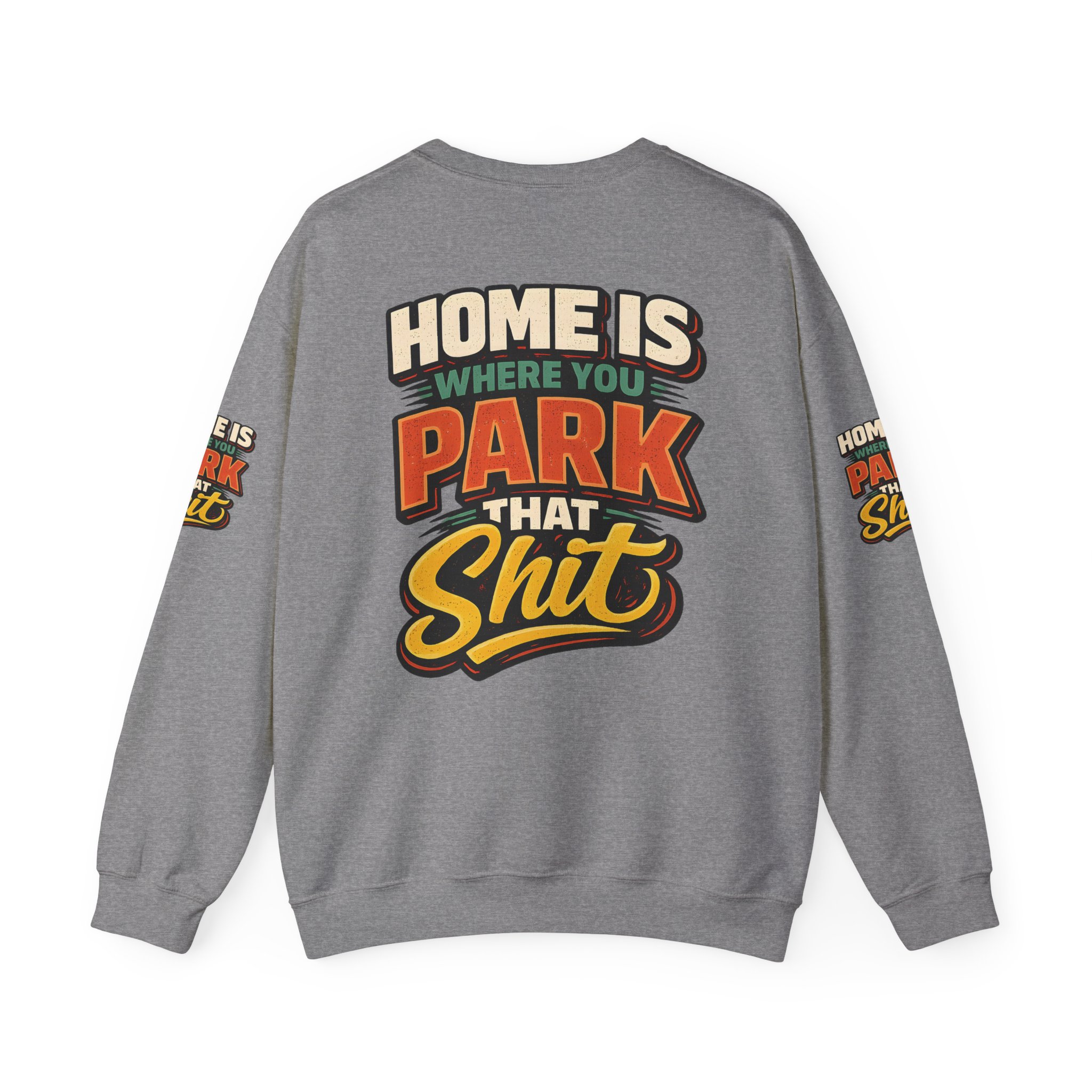Unisex Heavy Blend™ Crewneck Sweatshirt — "Home Is Where You Park That Shit" Design F**K-Line