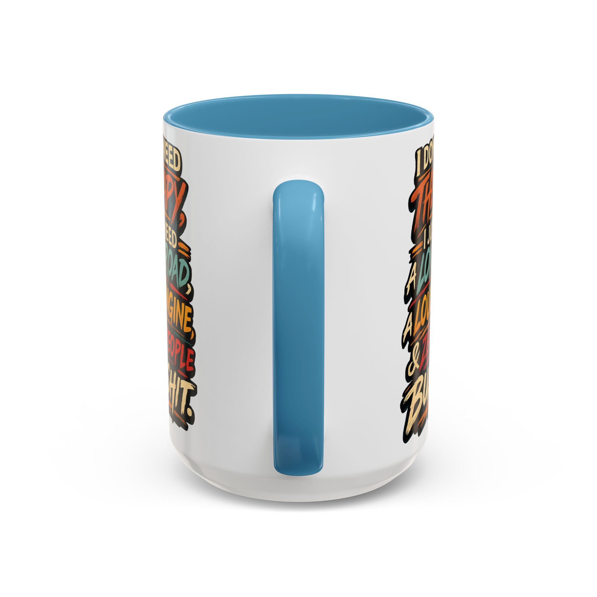 Accent Coffee Mug (11, 15oz) — "I Dont Need Therapy" Design F**K-Line