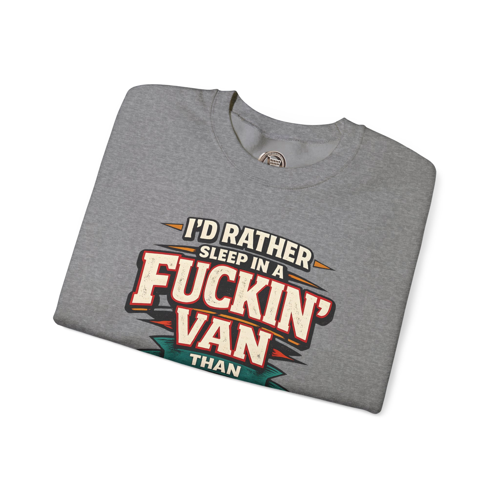 Unisex Heavy Blend™ Crewneck Sweatshirt — "I´d Rather Sleep in A Fucking Van" Design F**K-Line