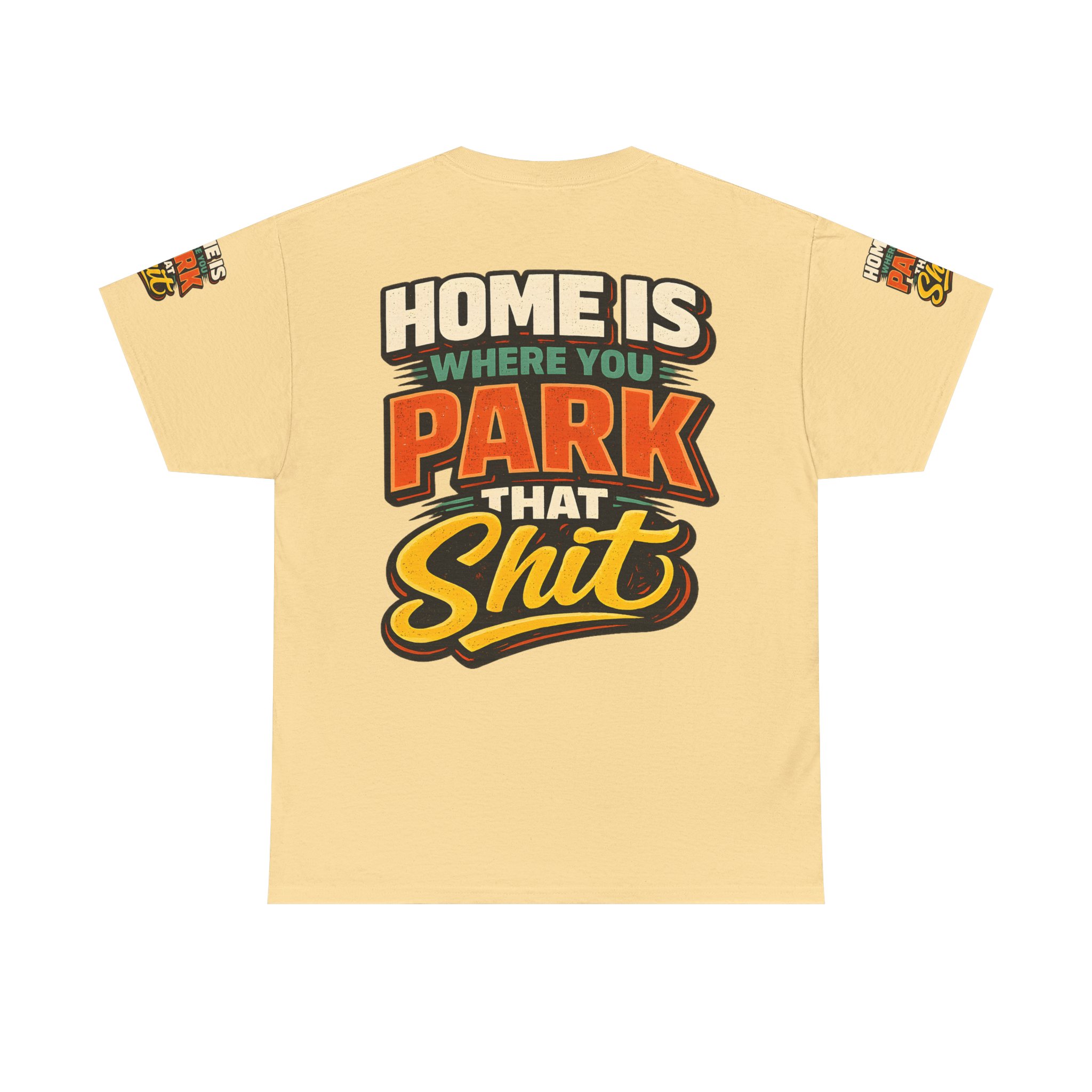 Unisex Heavy Cotton Tee — "Home Is Where You Park That Shit" Design F**K-Line